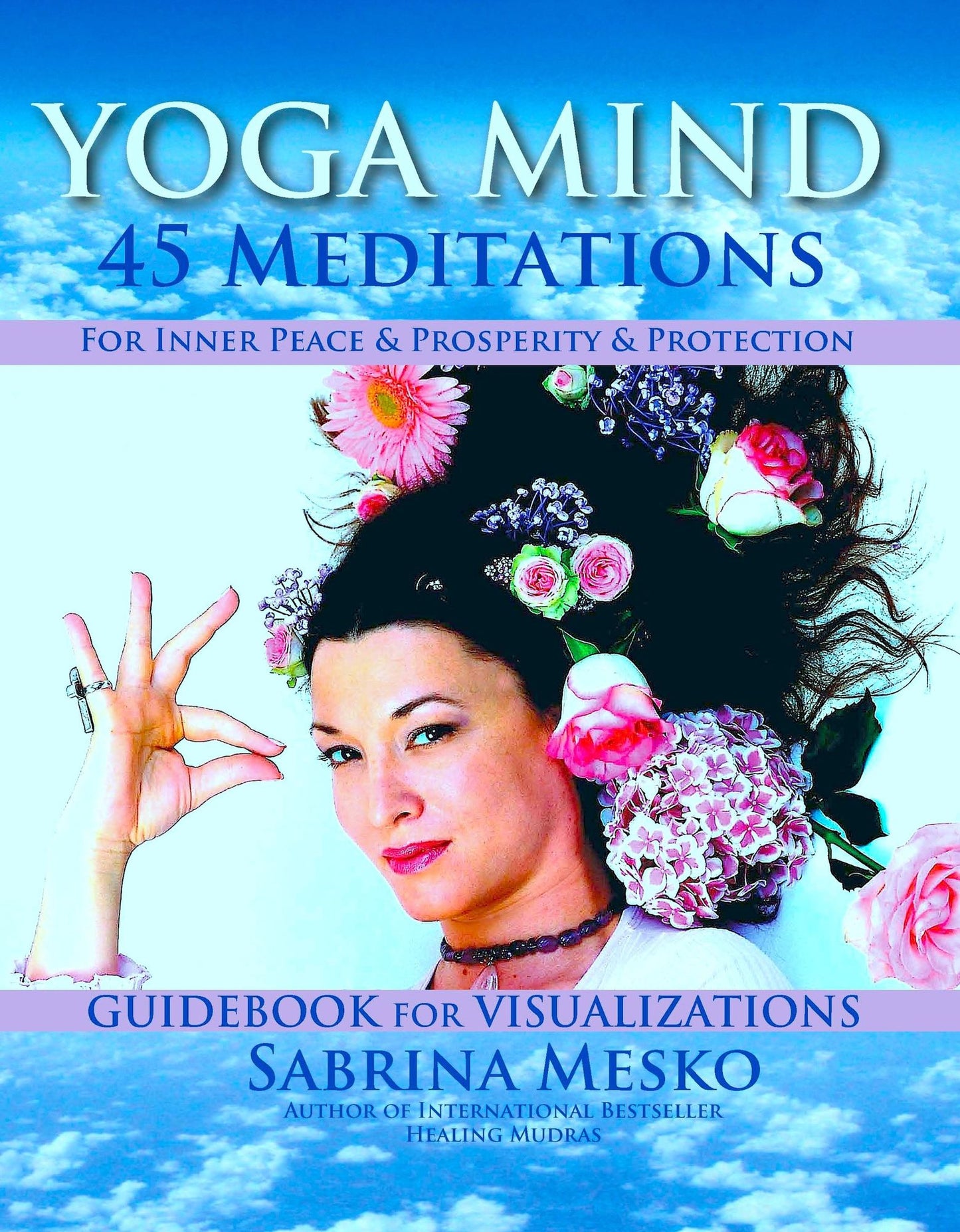 Yoga Mind: 45 Meditations for Inner Peace, Prosperity and Protection