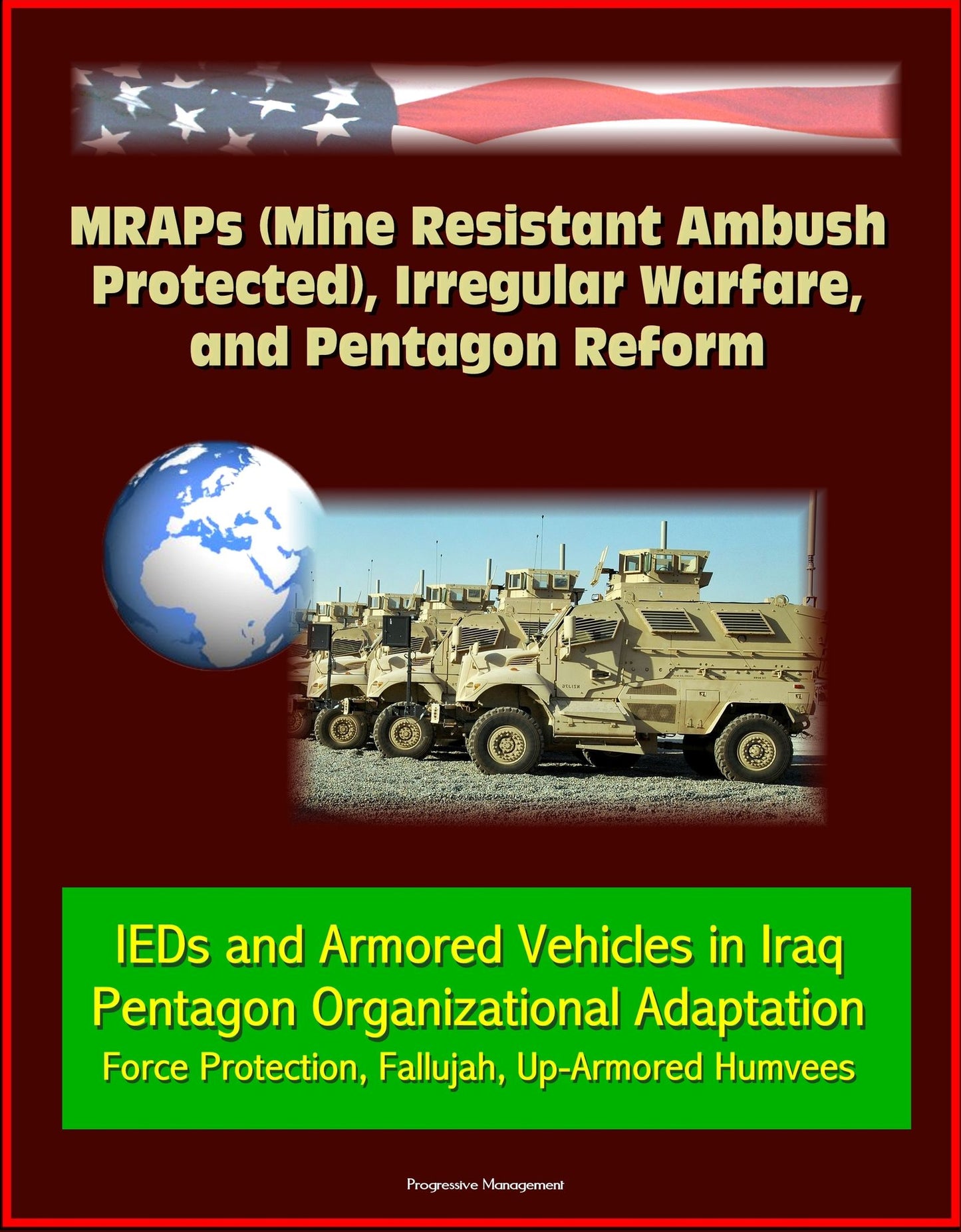 MRAPs (Mine Resistant Ambush Protected), Irregular Warfare, and Pentagon Reform - IEDs and Armored Vehicles in Iraq, Pentagon Organizational Adaptation, Force Protection, Fallujah, Up-Armored Humvees