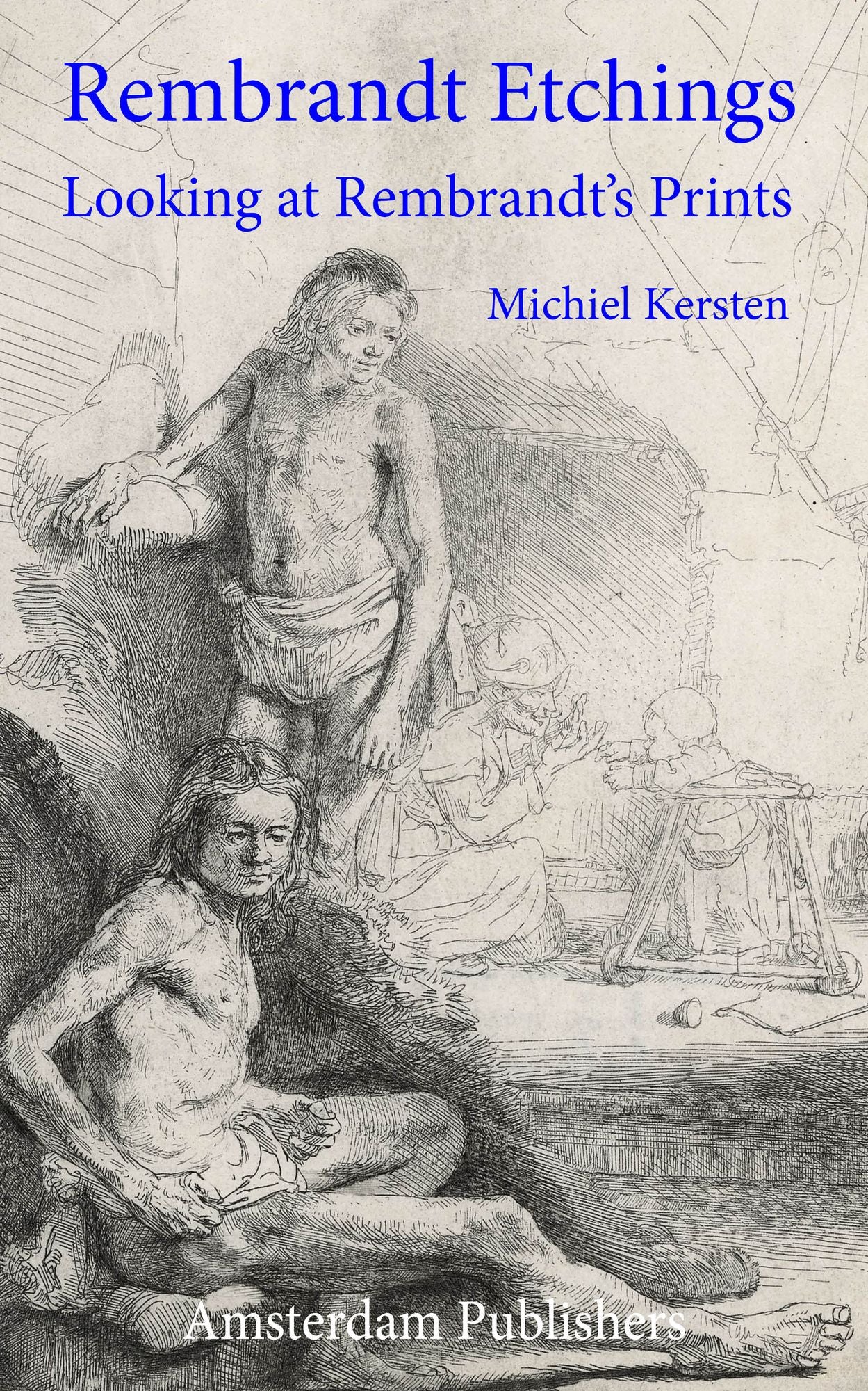 Rembrandt Etchings: Looking at Rembrandt's Prints