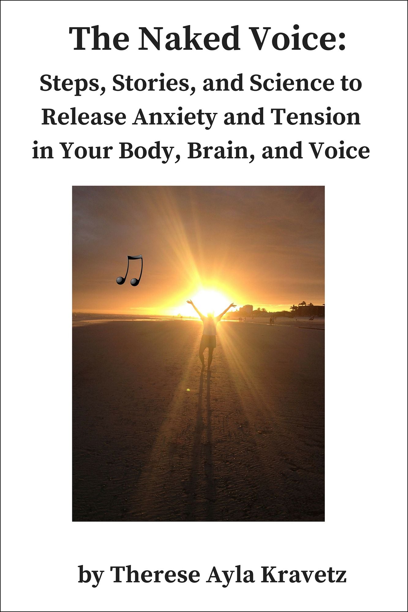 The Naked Voice: Steps to Release Anxiety and Tension in Your Body, Brain, and Voice