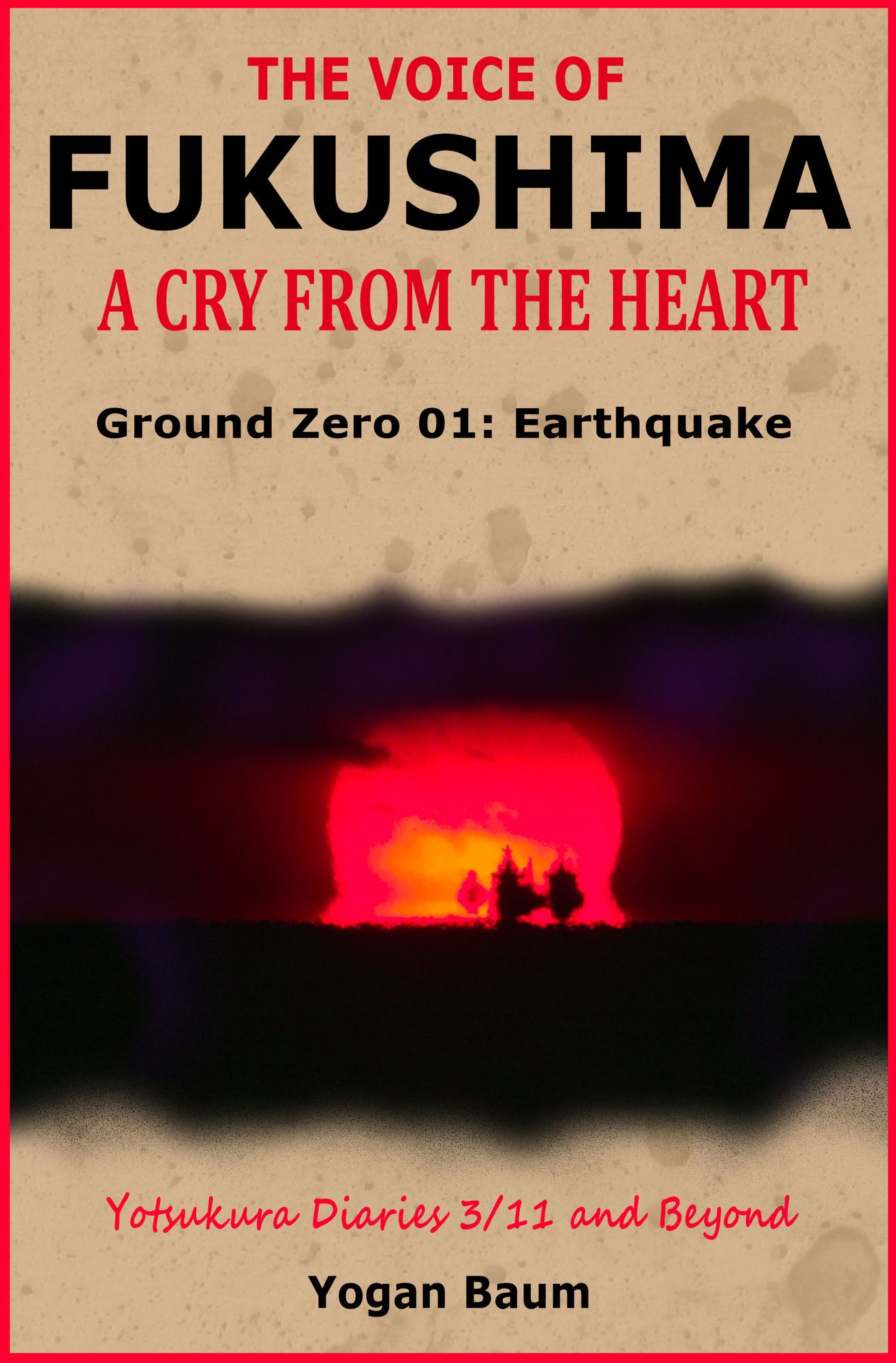 The Voice of Fukushima: A Cry From The Heart - Ground Zero 01: Earthquake