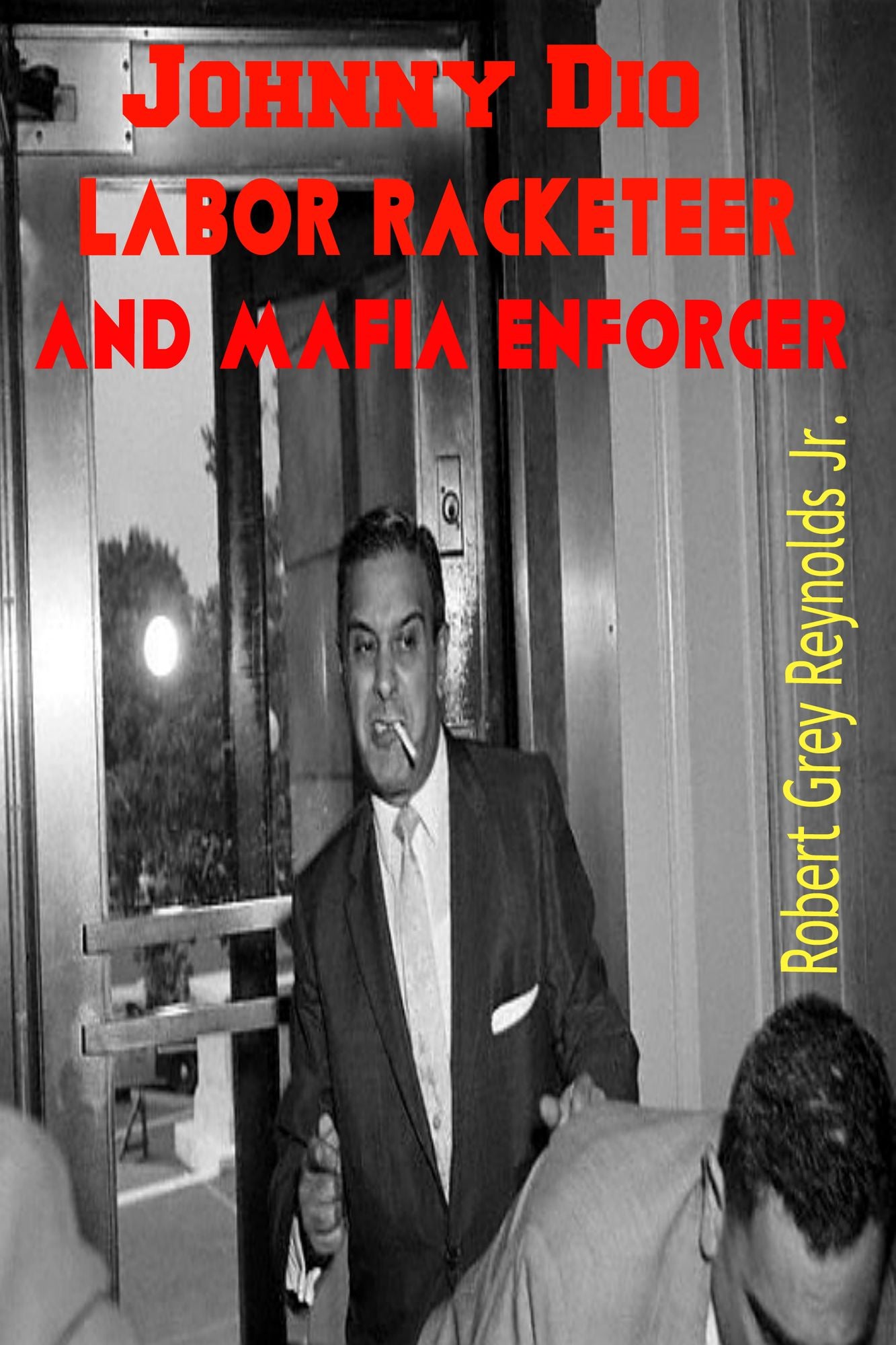Johnny Dio Labor Racketeer and Mafia Enforcer