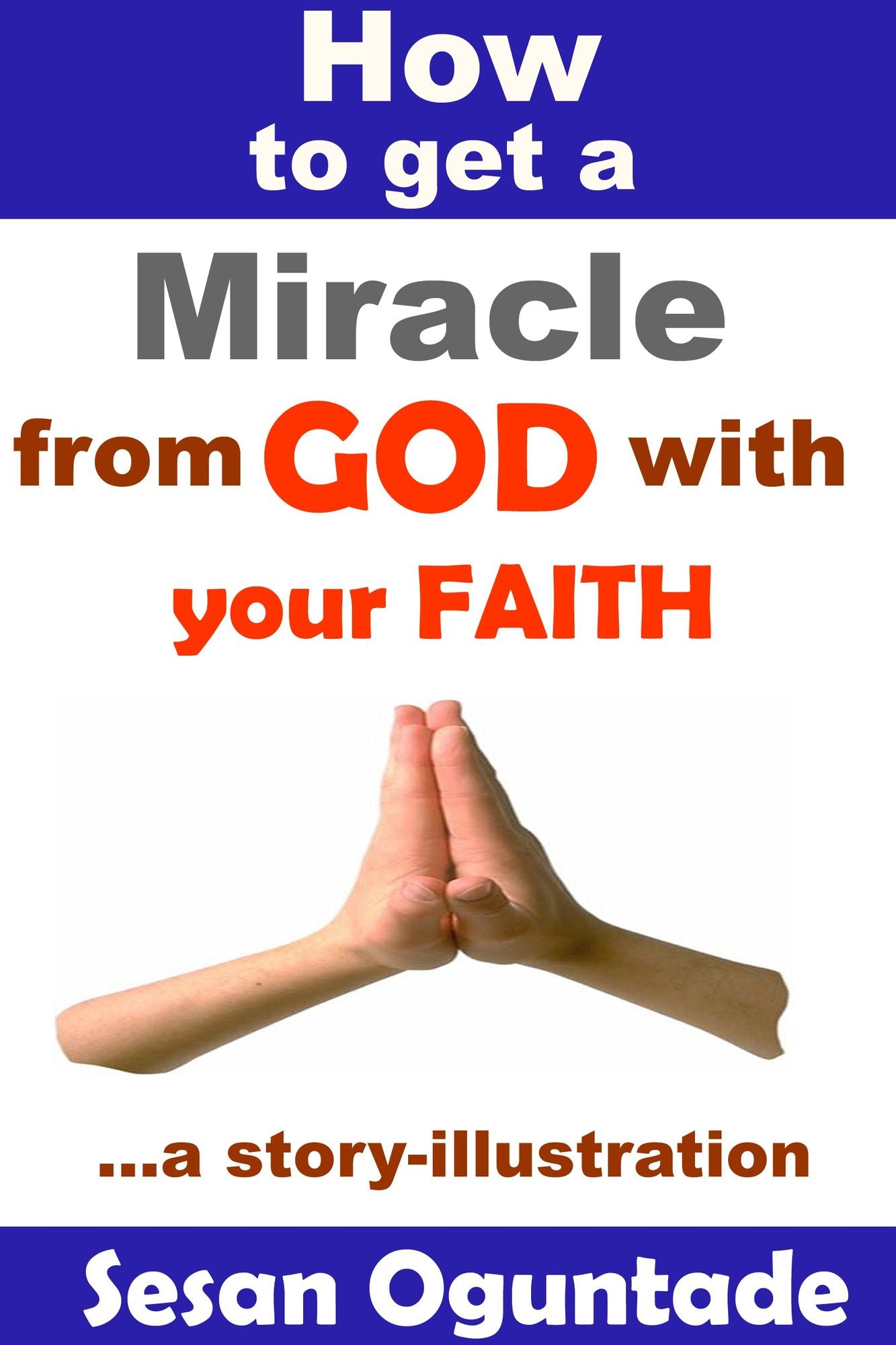 How to Get a Miracle from God With Your Faith