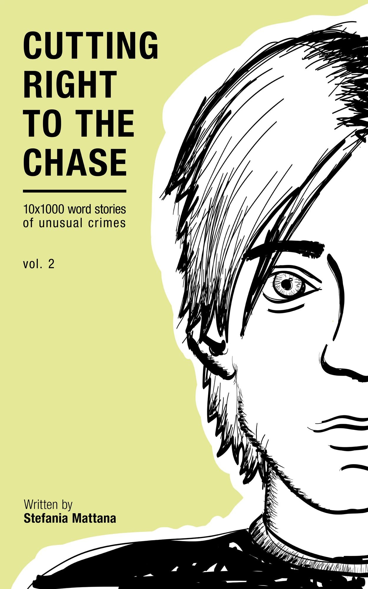 Cutting Right to the Chase Vol.2: 10x1000 word stories of unusual crimes