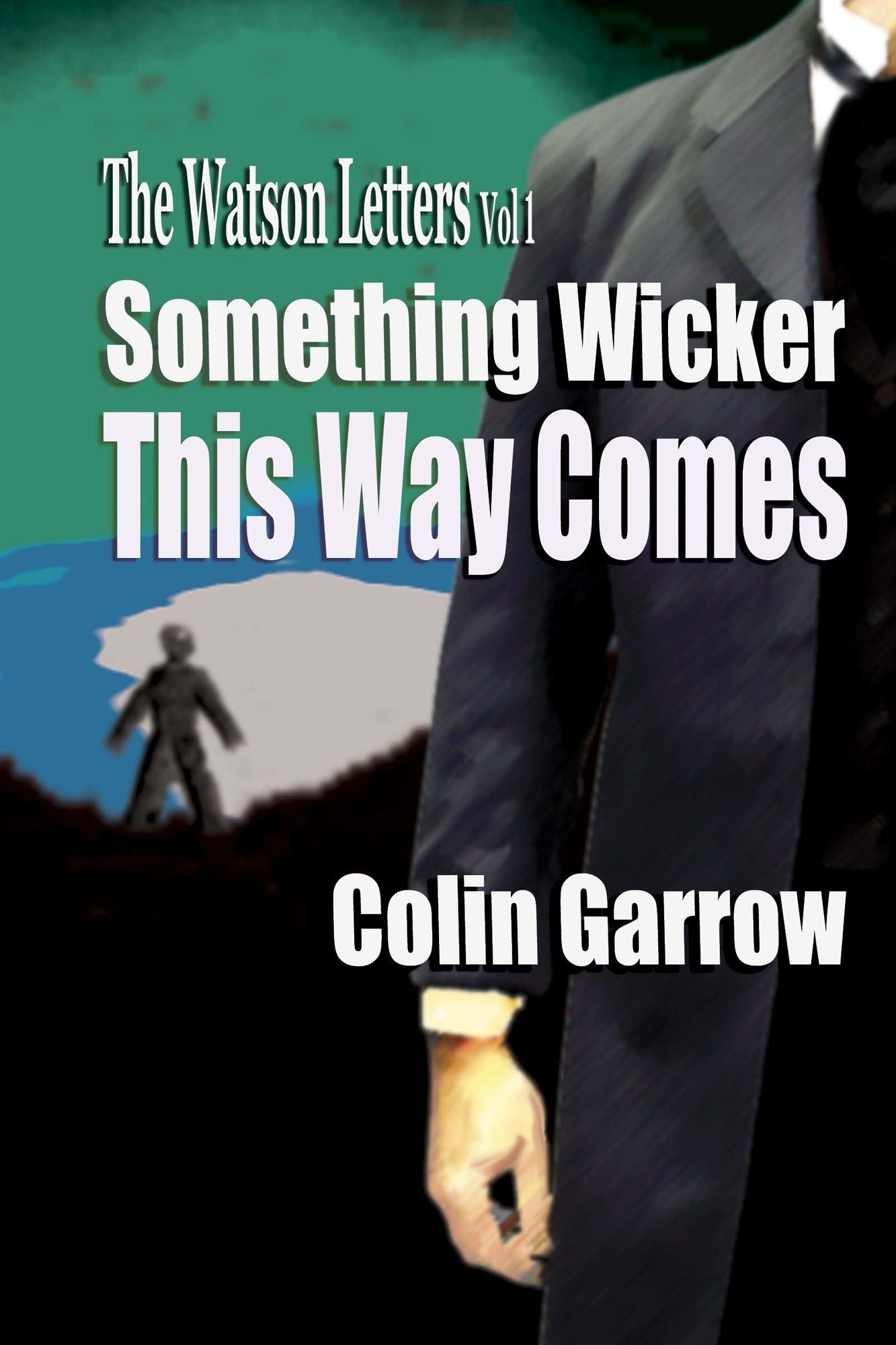 The Watson Letters Volume 1: Something Wicker This Way Comes