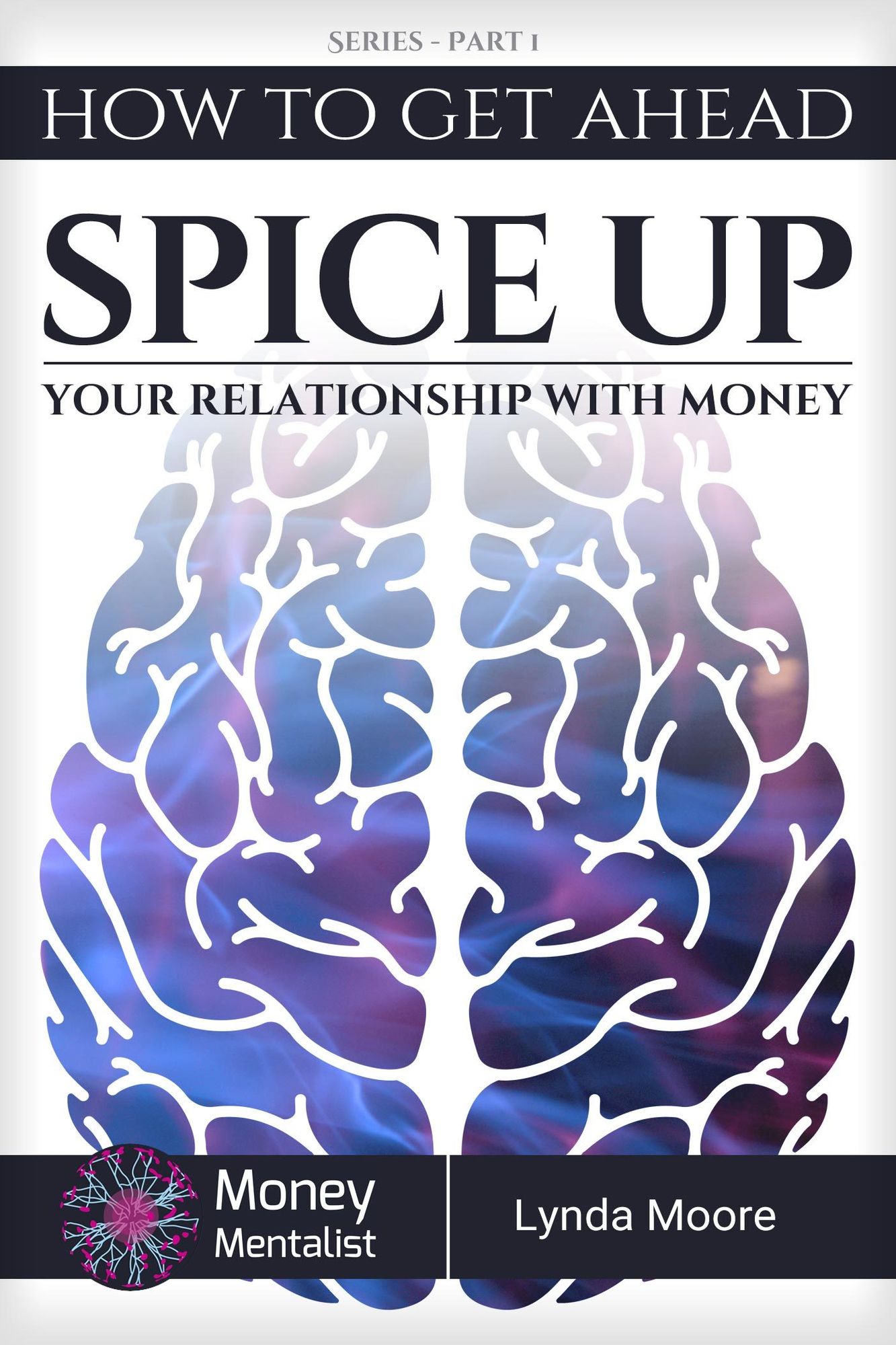 How To Get Ahead (1): Spice Up Your Relationship With Money