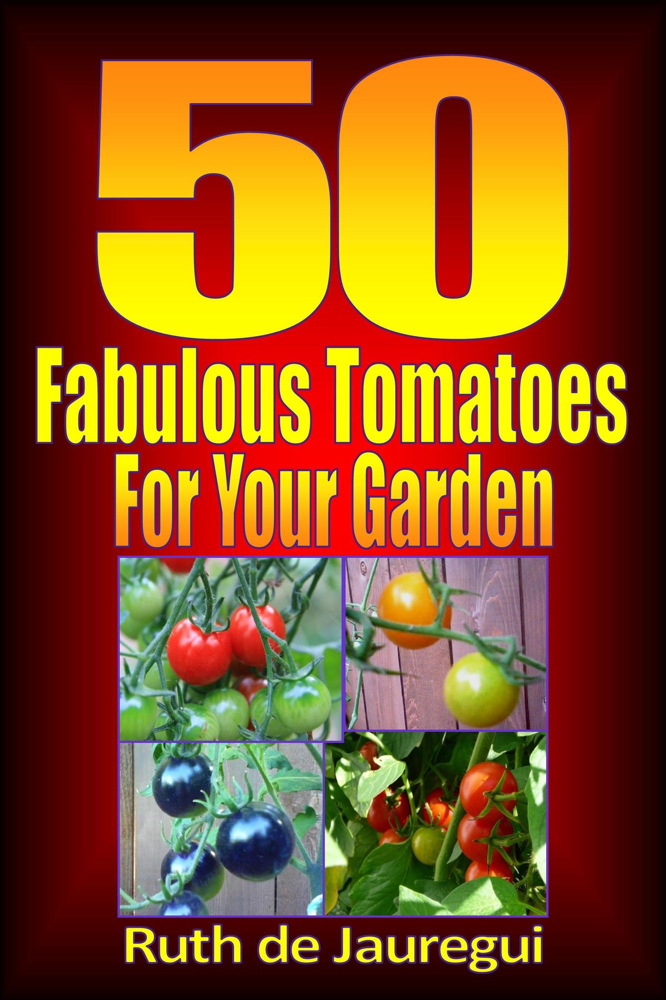 50 Fabulous Tomatoes for Your Garden
