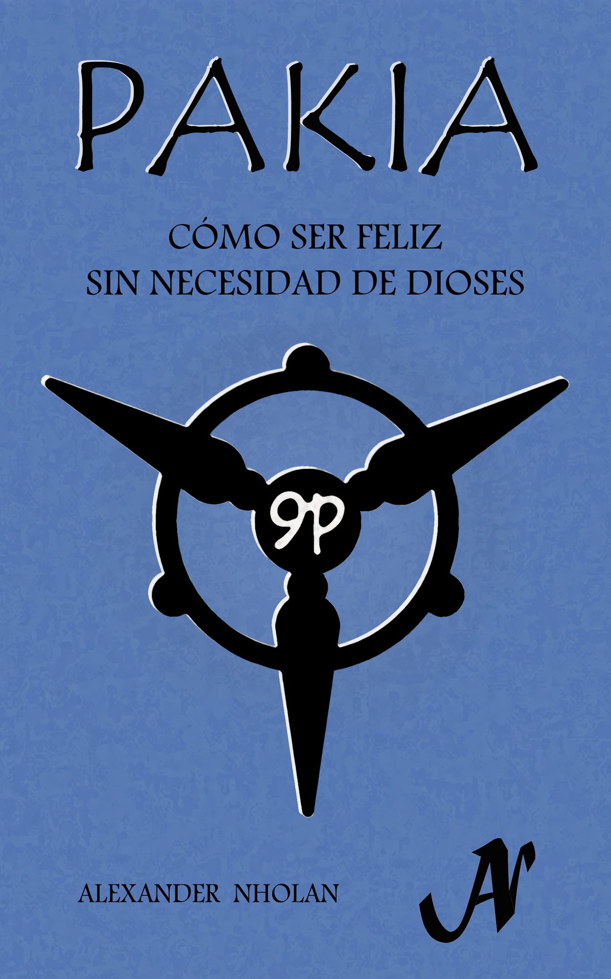 Pakia: Cómo ser feliz sin necesidad de dioses