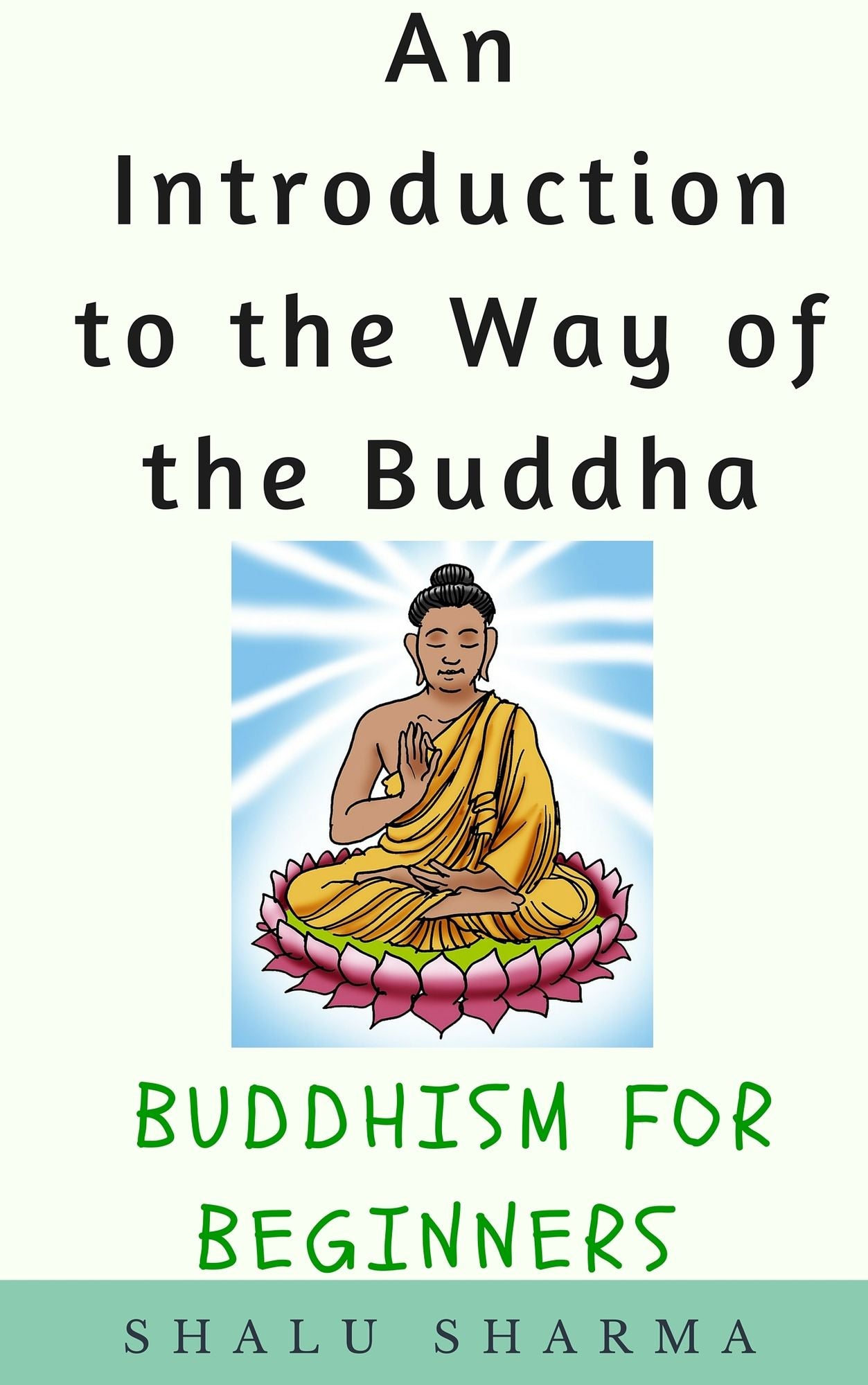 An Introduction to the Way of the Buddha: Buddhism for Beginners