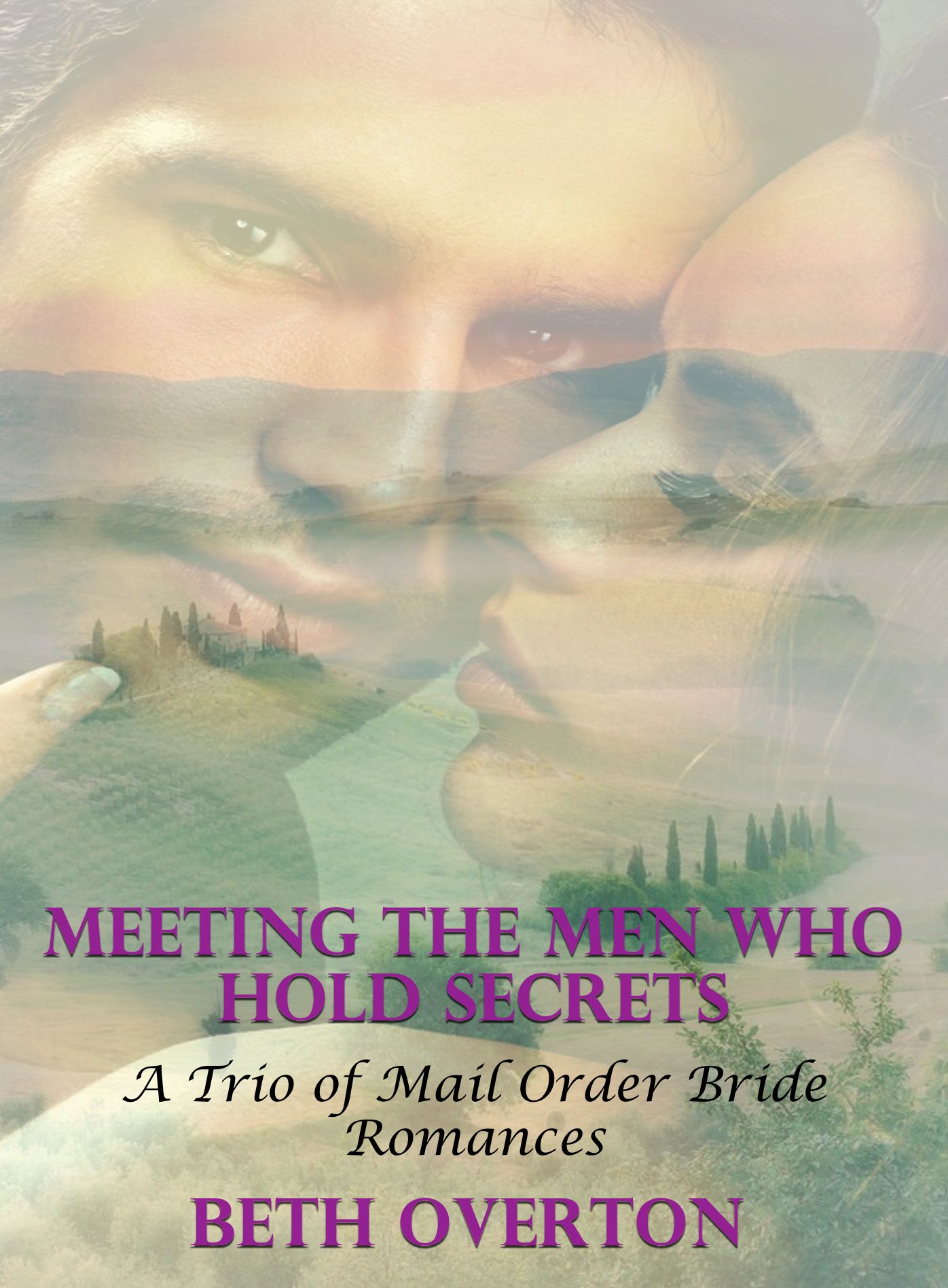 Meeting The Men Who Hold Secrets: A Trio of Mail Order Bride Romances