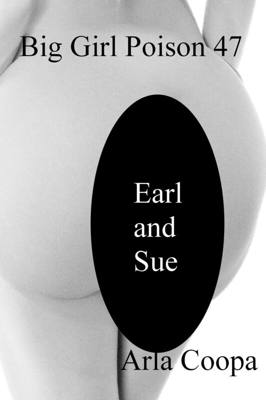 Big Girl Poison 47: Earl and Sue