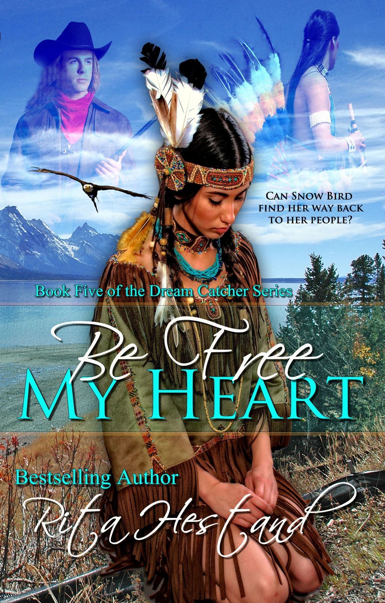 Be Free My Heart (Book Five of the Dream Catcher Series)