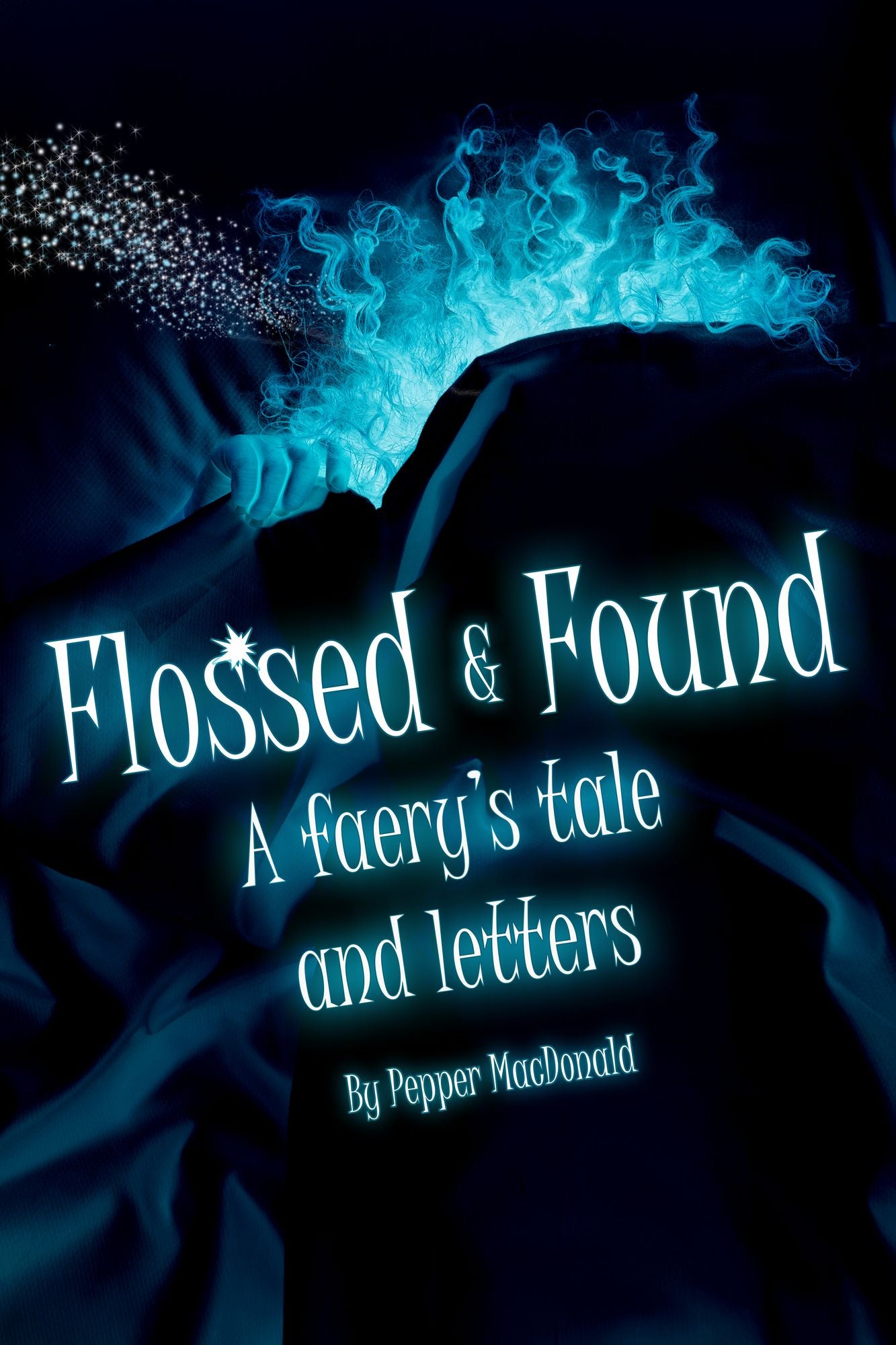 Flossed & Found: A Faery's Tale and Letters