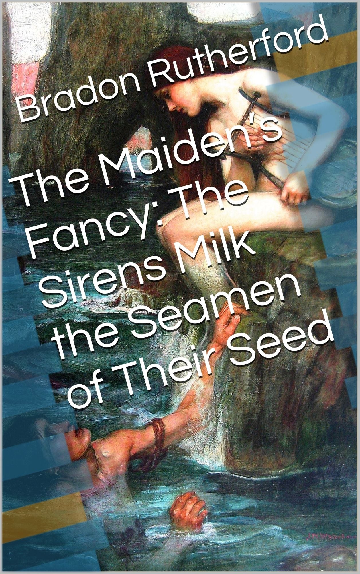 The Maiden's Fancy: The Sirens Milk the Seamen of Their Seed