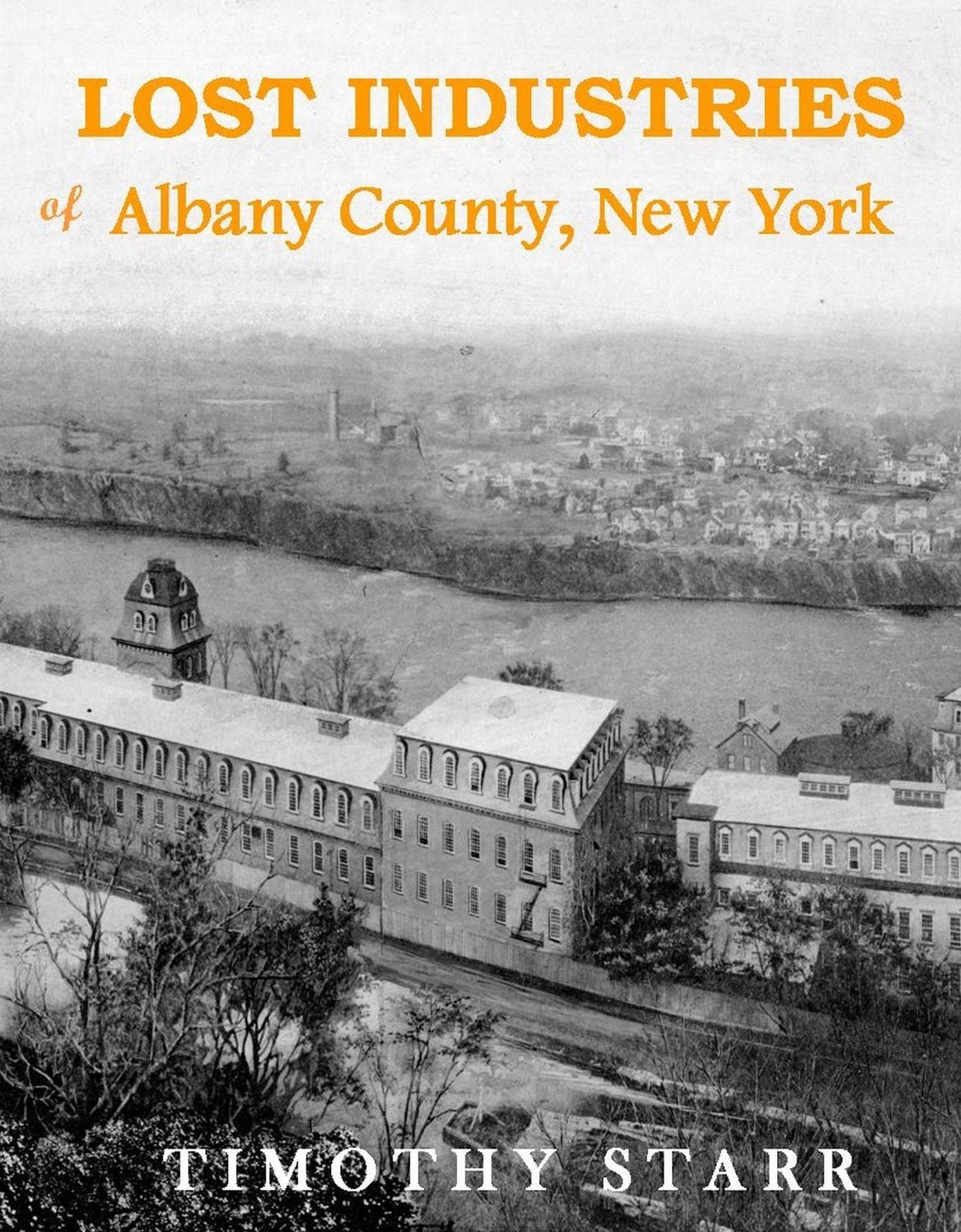 Lost Industries of Albany County, New York