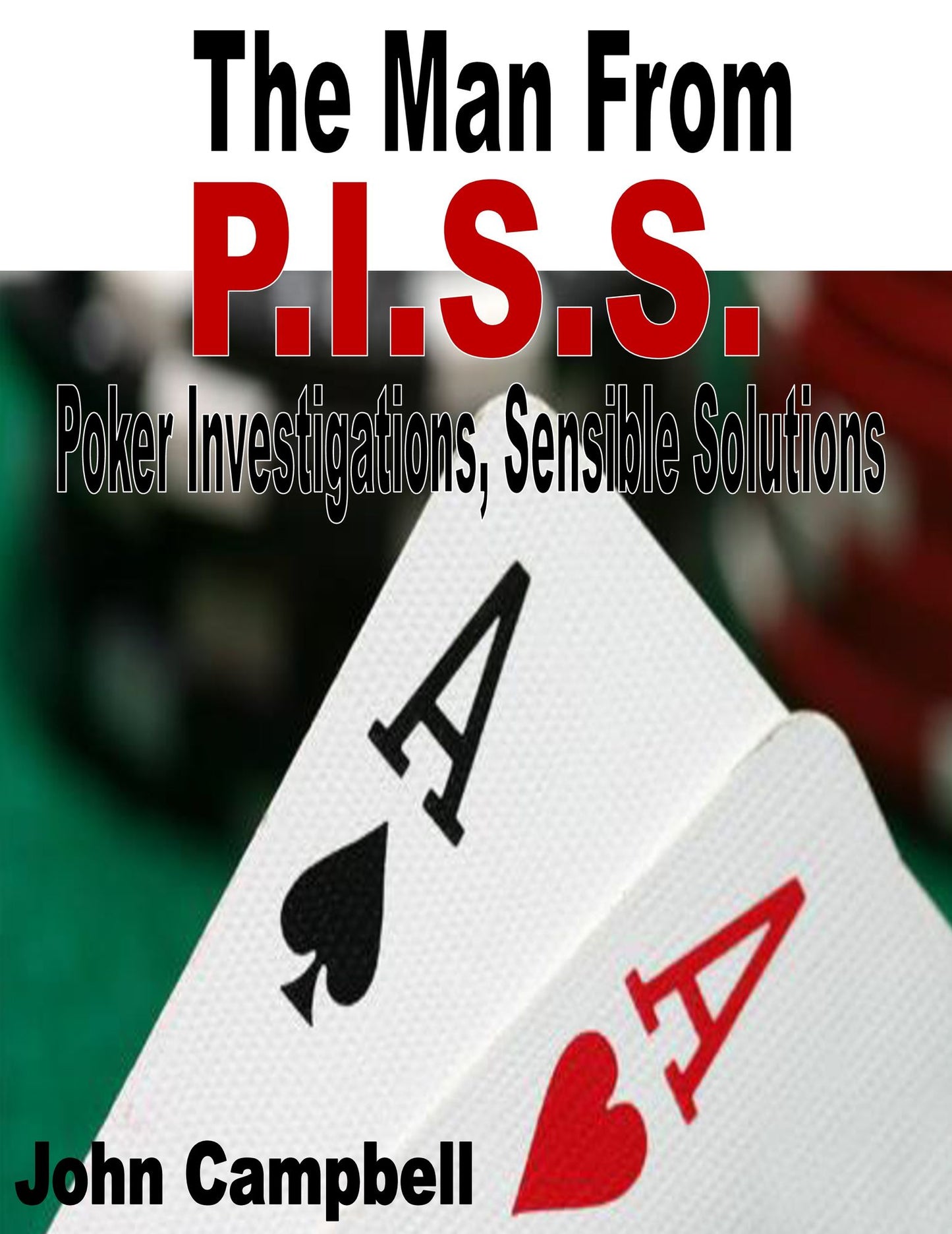The Man From P.I.S.S. (Poker Investigations, Sensible Solutions)