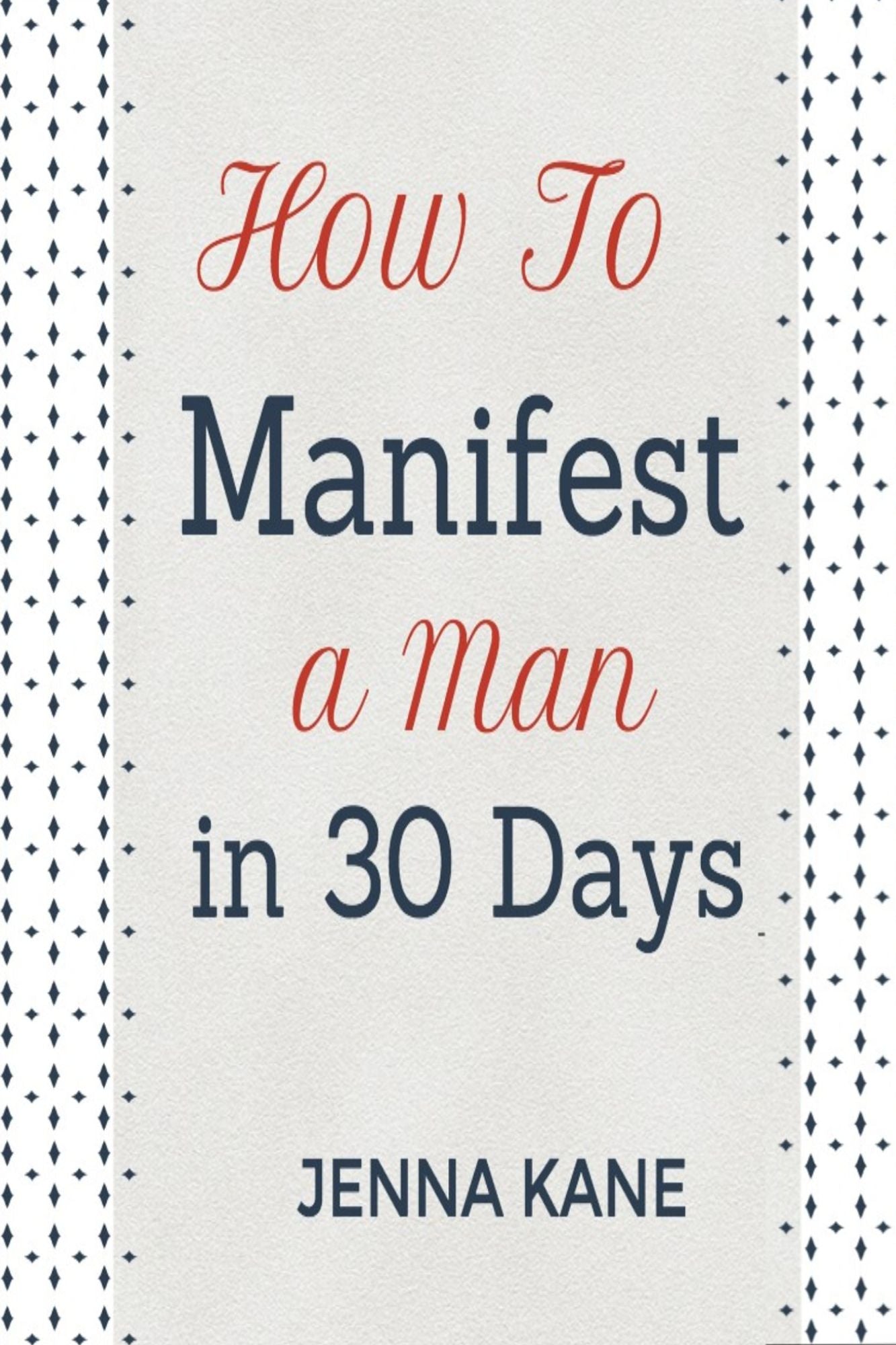 How To Manifest A Man In 30 Days