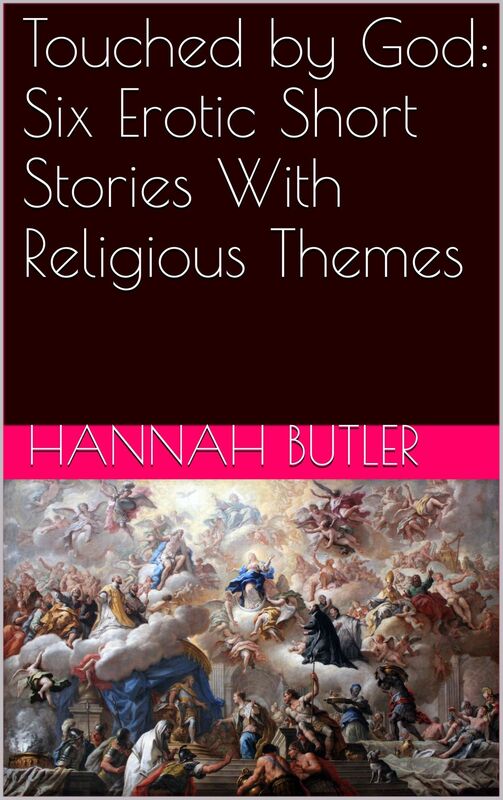 Touched by God: Six Erotic Short Stories With Religious Themes