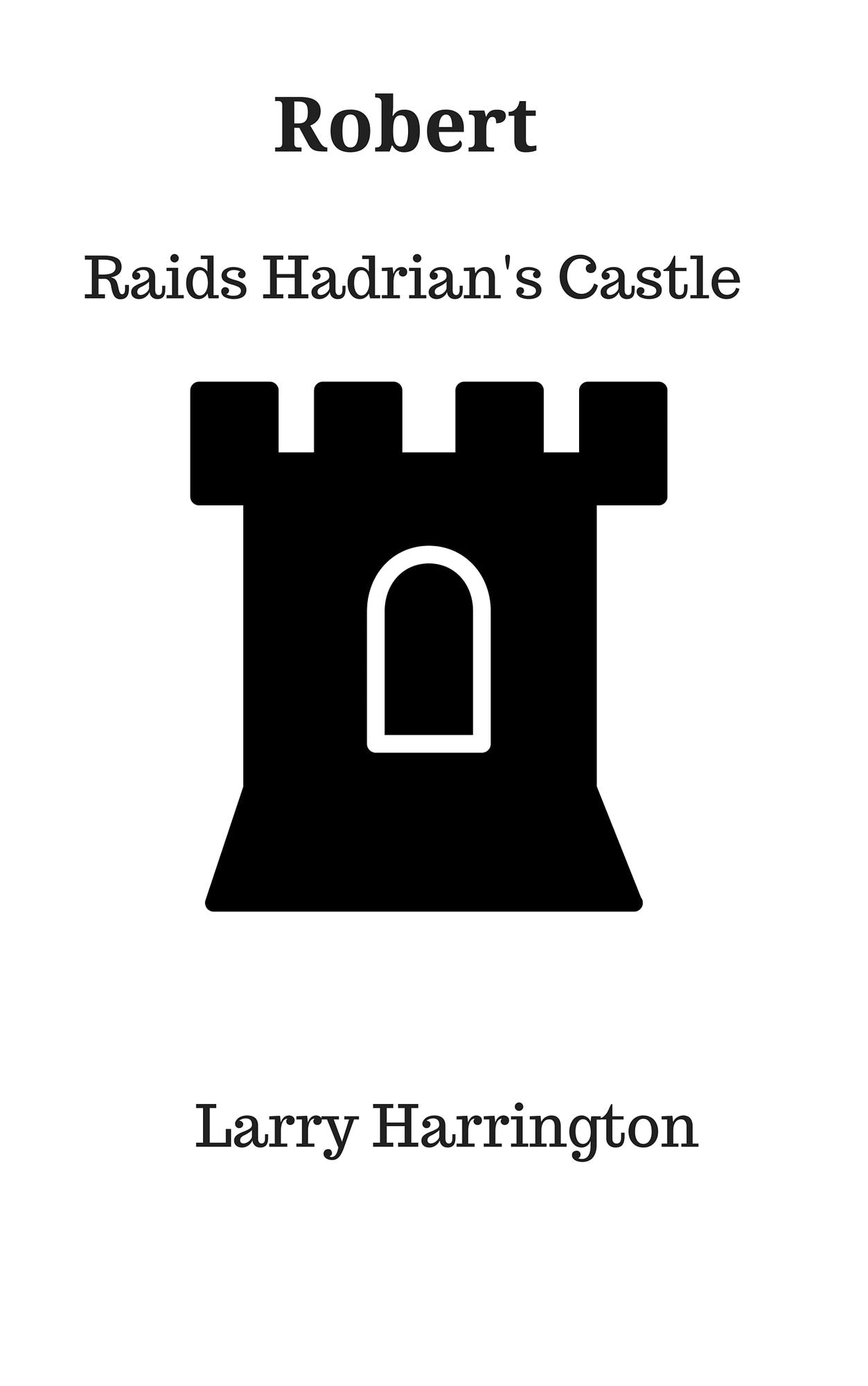 Robert Raids Hadrian's Castle