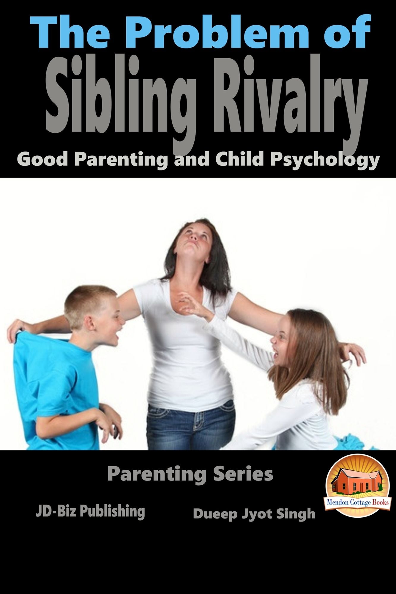 The Problem of Sibling Rivalry: Good Parenting and Child Psychology