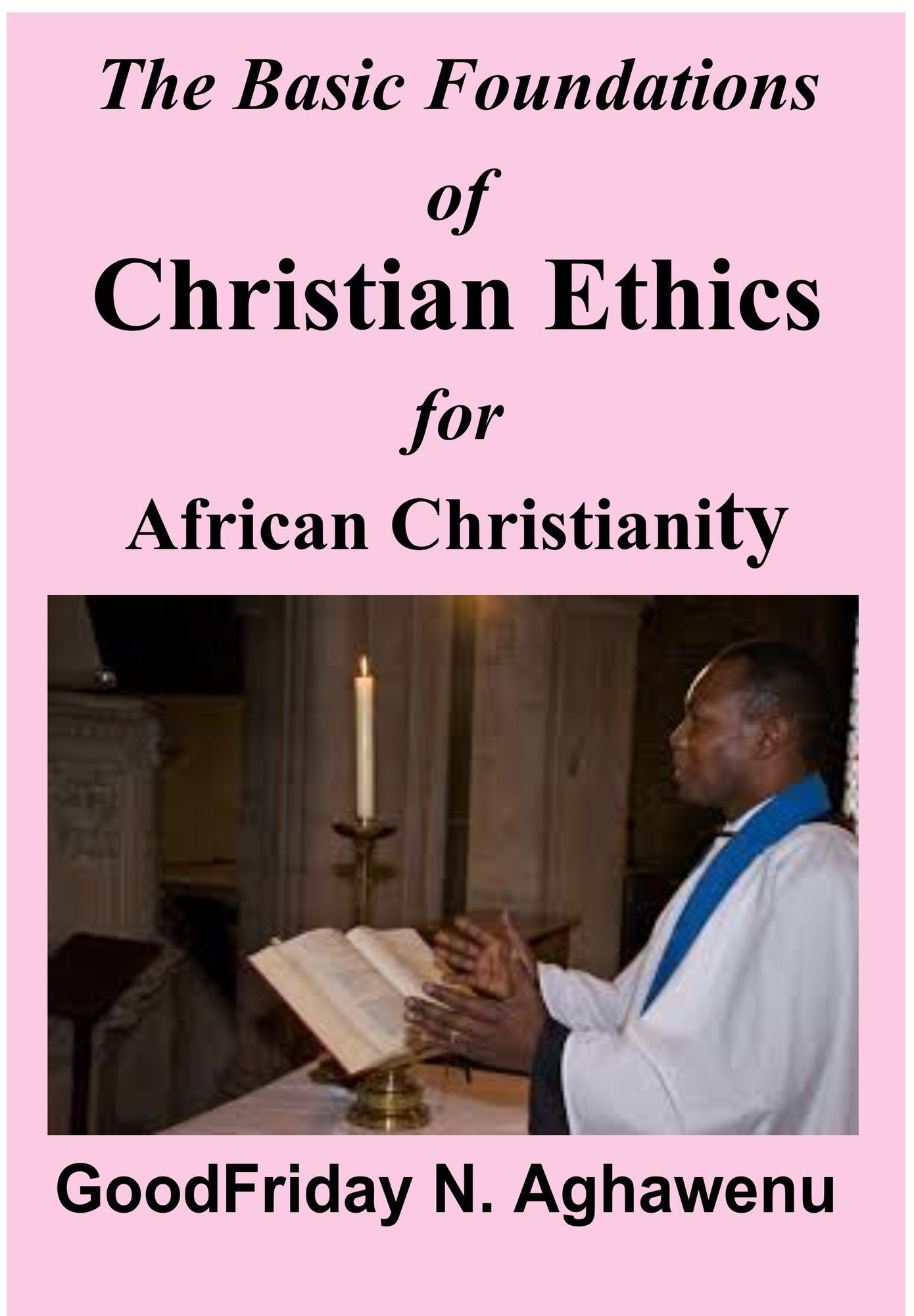 The Basic Foundations of Christian Ethics for African Christianity