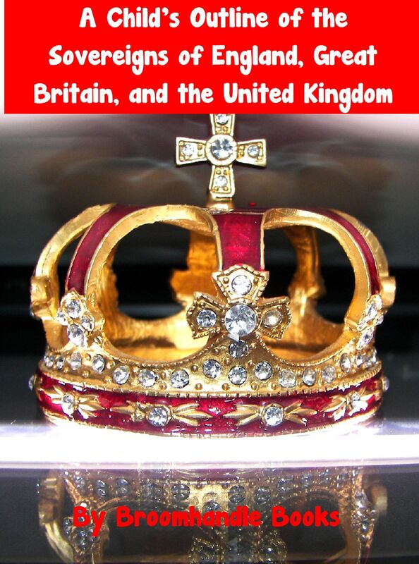 A Child's Outline of the Sovereigns of England, Great Britain, and the United Kingdom
