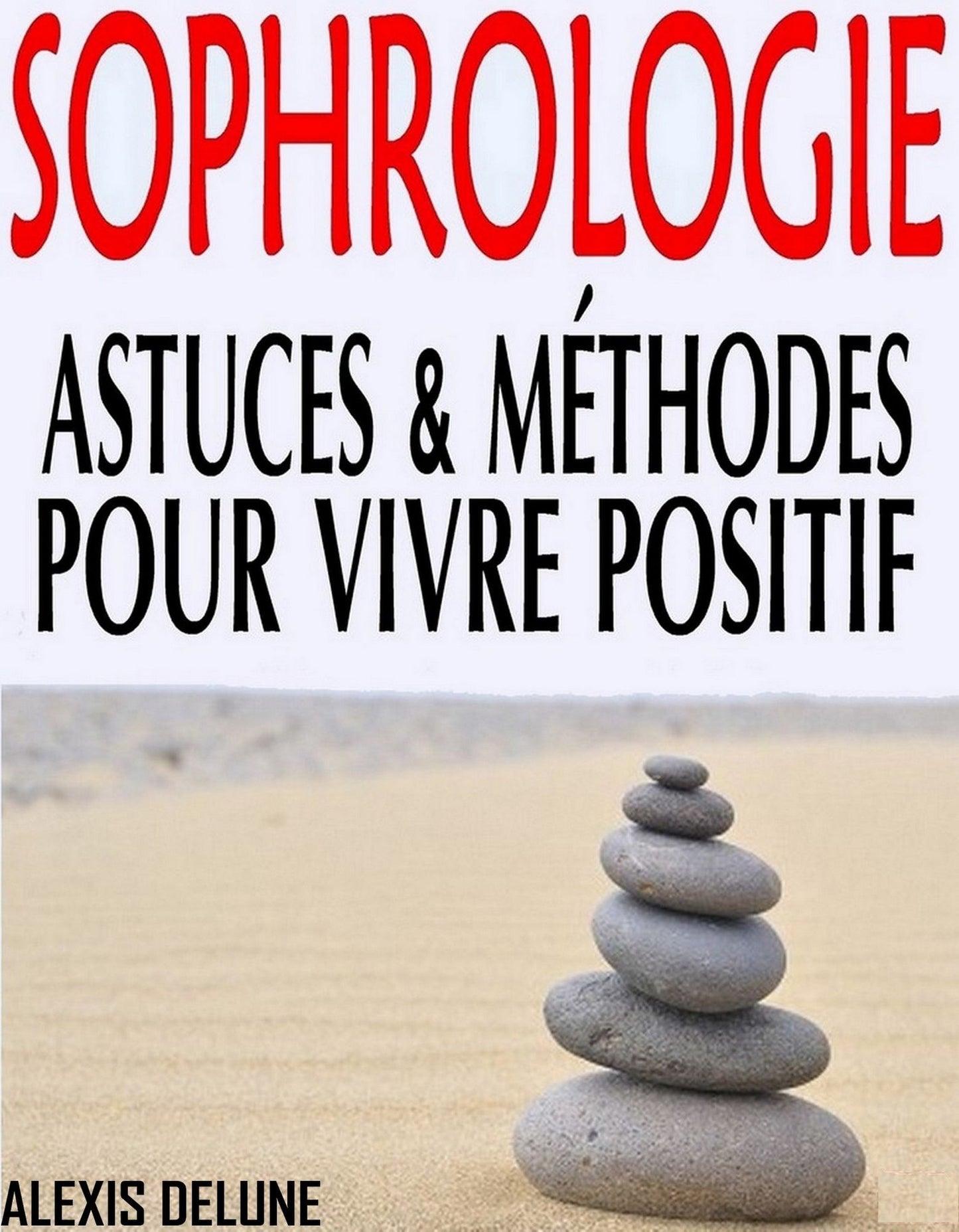 Sophrologie: Astuces & méthodes pour vivre positif