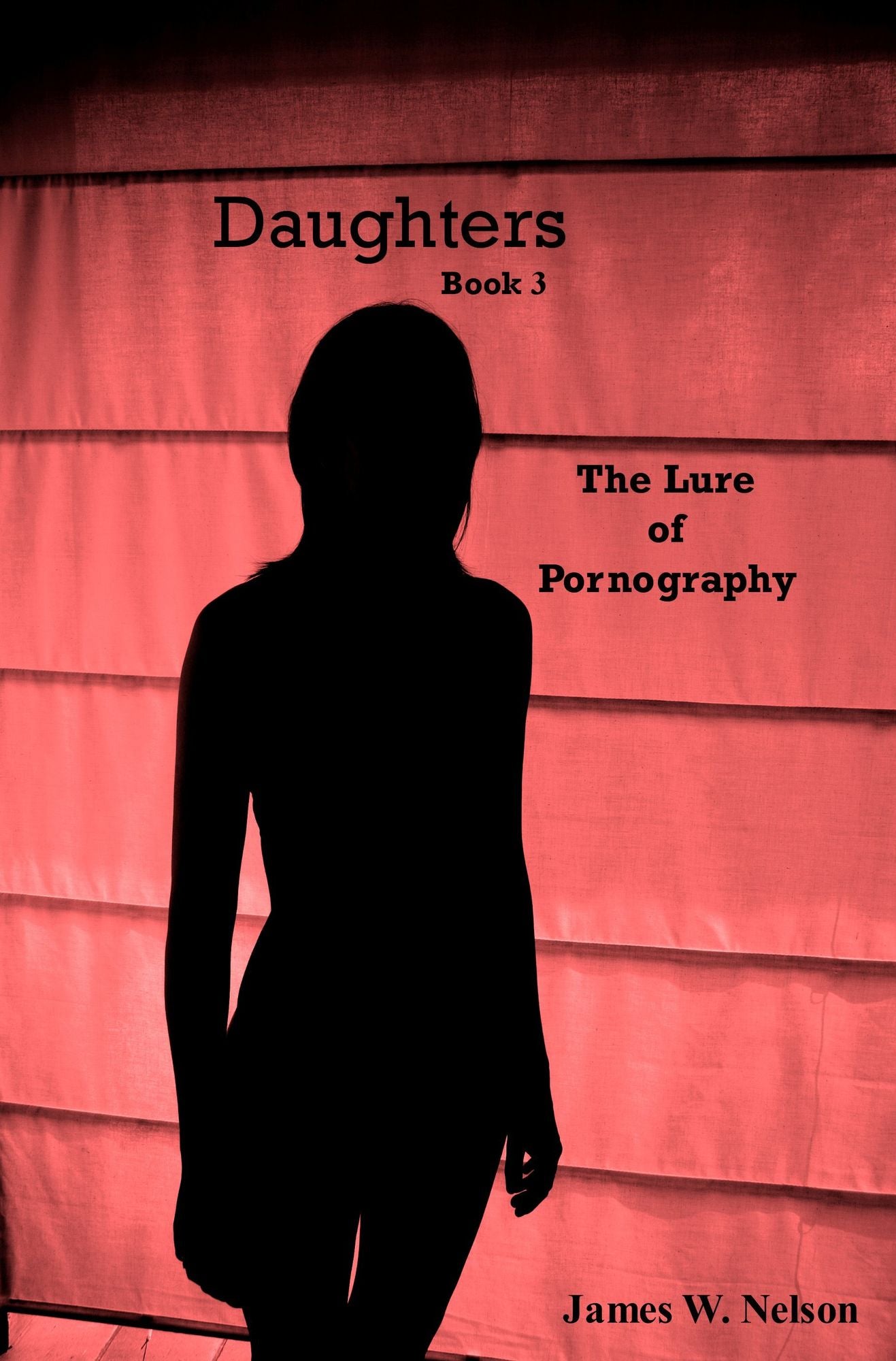 Daughters Book 3 The Lure of Pornography