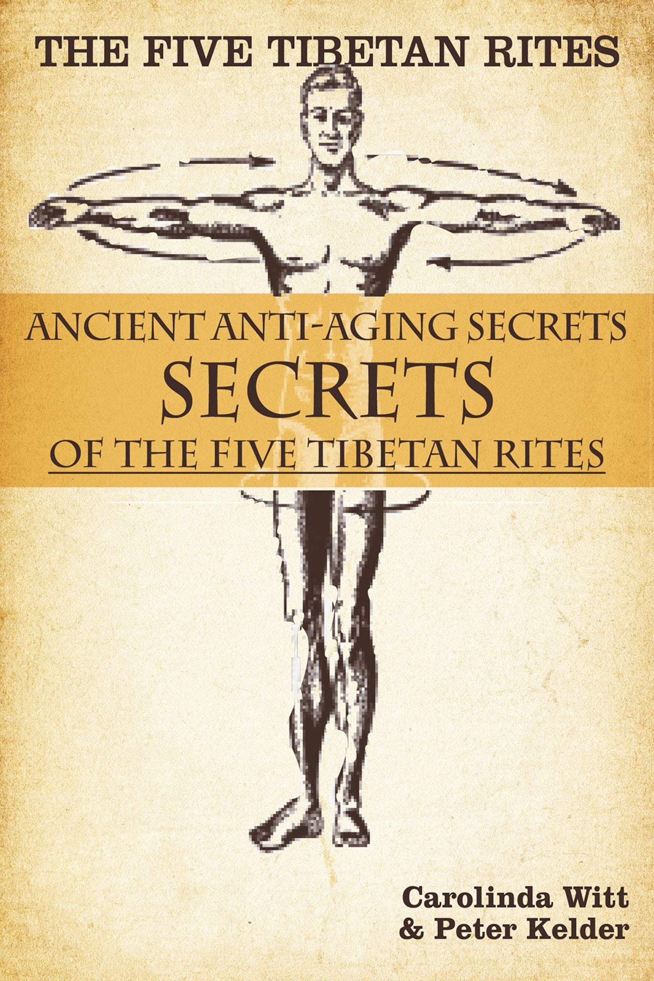 The Five Tibetan Rites: Anti-Aging Secrets of the Five Tibetan Rites.