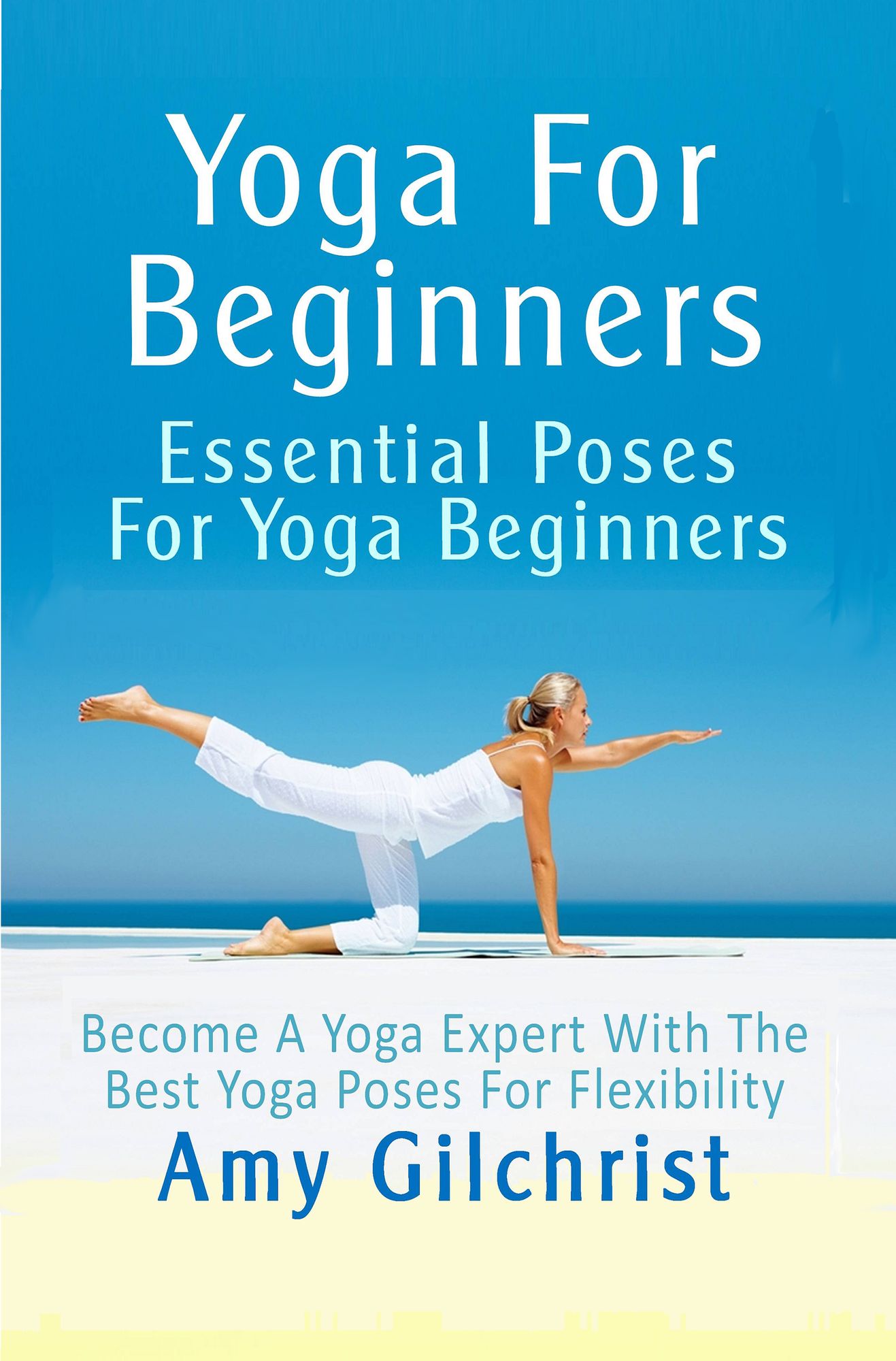 Yoga For Beginners: Essential Poses For Yoga Beginners
