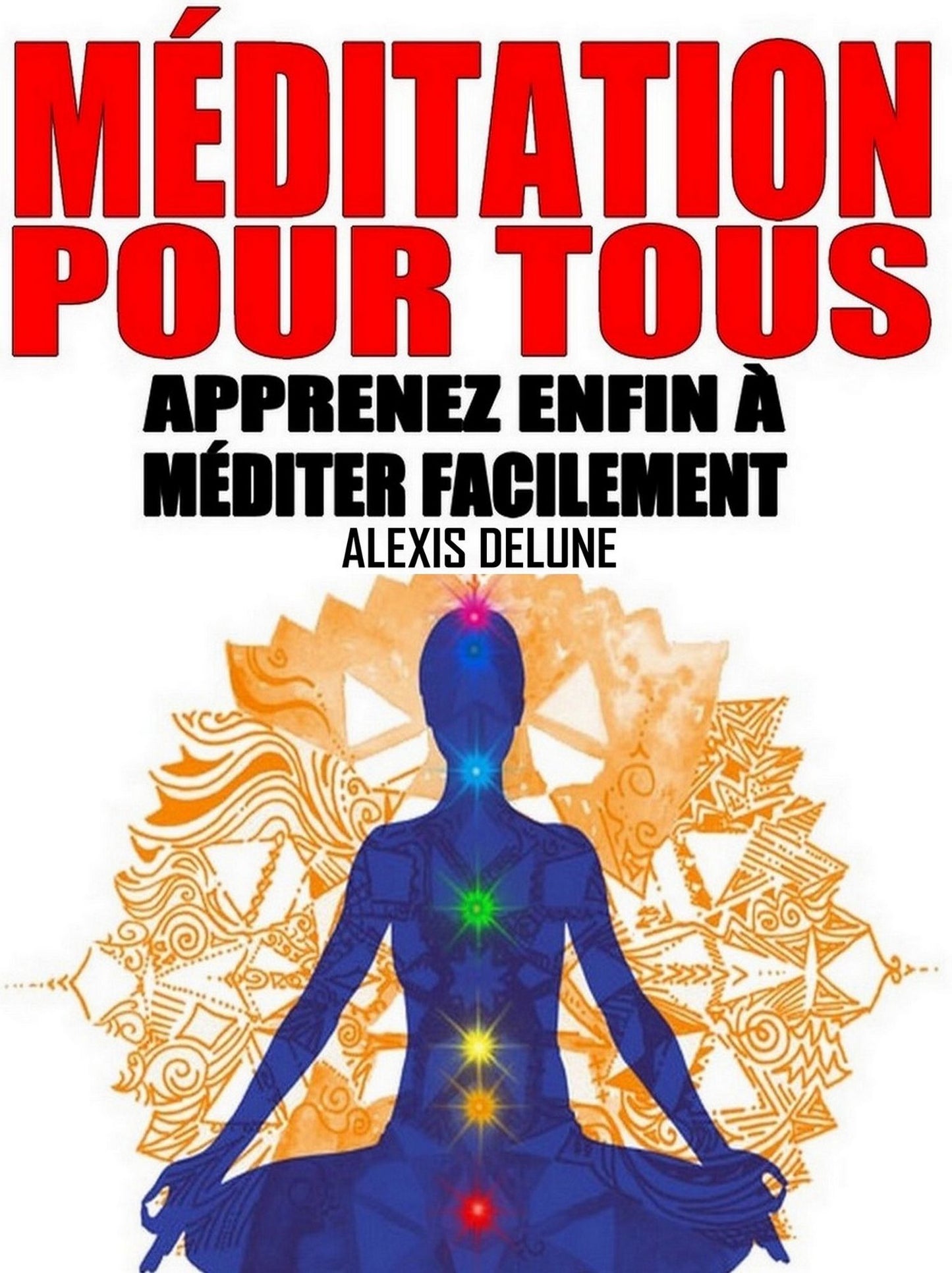 Méditation pour tous: Apprenez enfin à méditer facilement