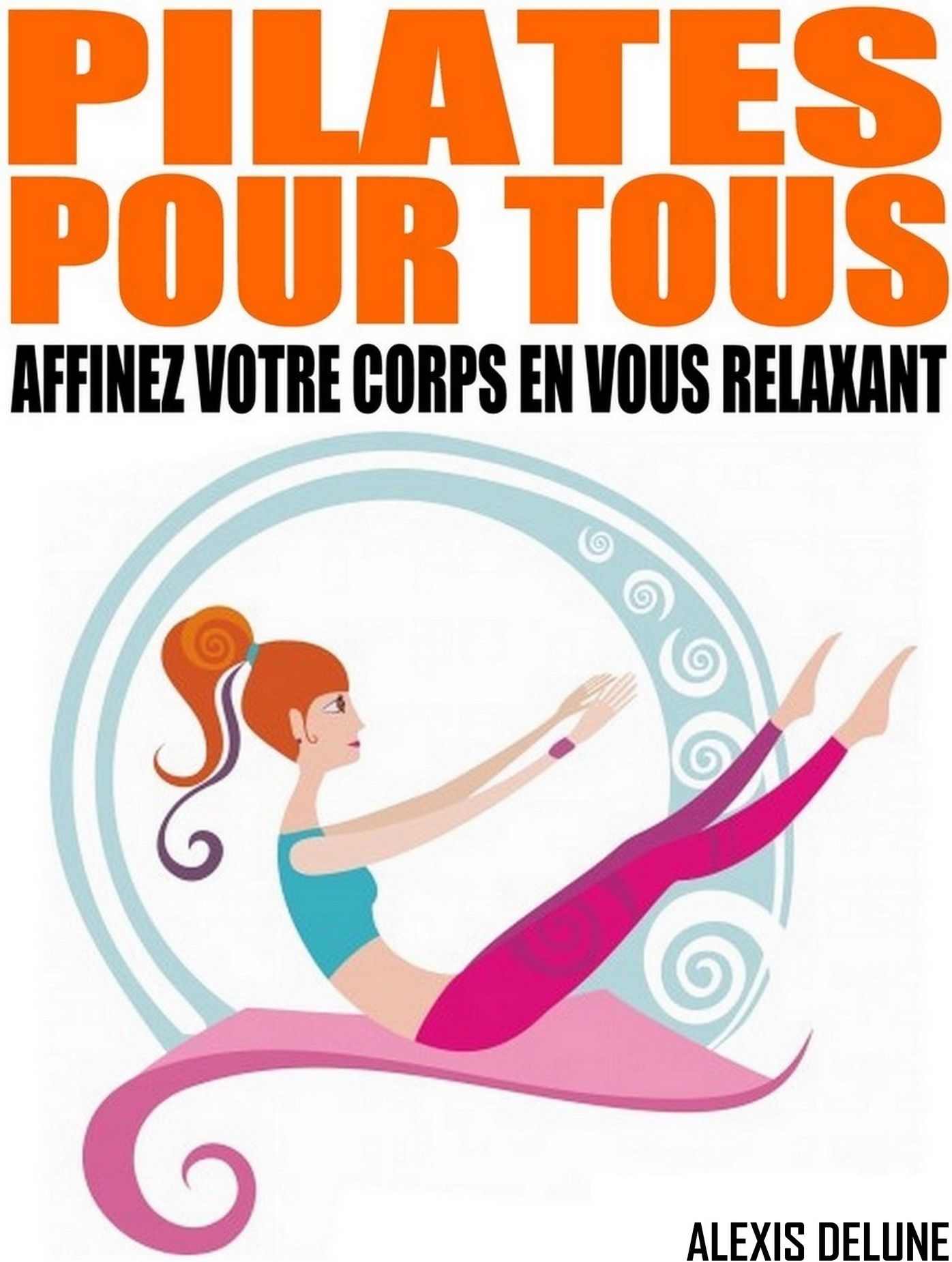 Pilates pour tous: Affinez votre corps en vous relaxant