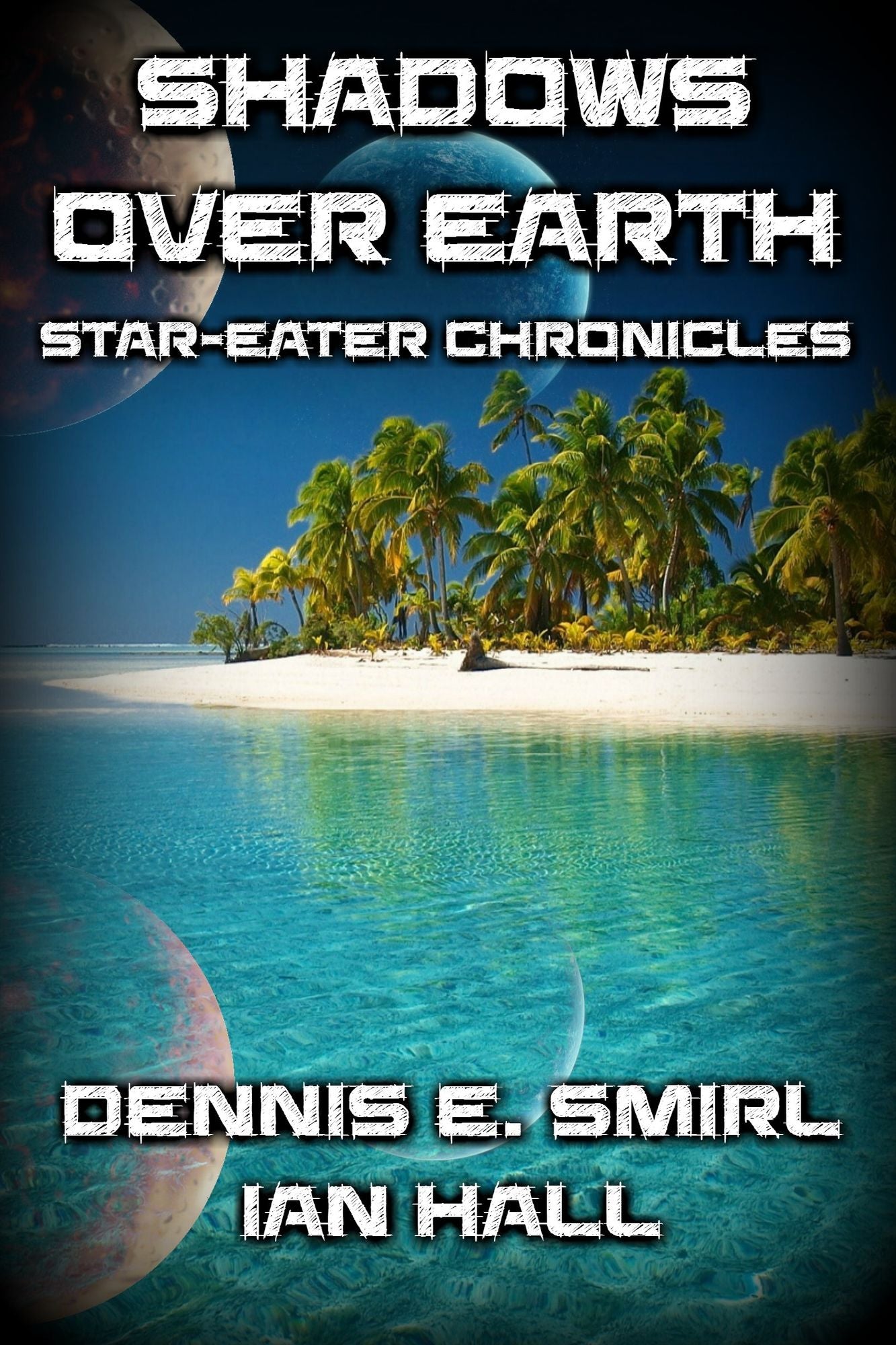 Star-Eater Chronicles 6. Shadows Over Earth
