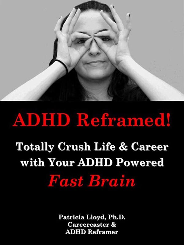 ADHD Reframed! Totally Crush Life & Career With an ADHD Fast Brain
