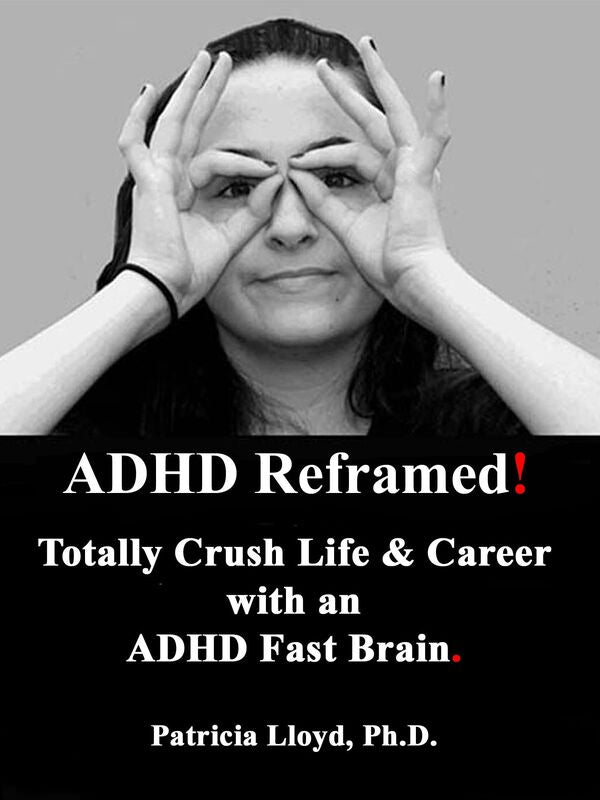 ADHD Reframed! Totally Crush Life & Career With an ADHD Fast Brain