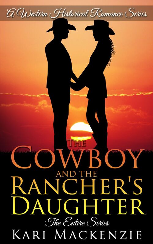 The Cowboy and the Rancher's Daughter: The Complete Boxed Set (A Western Historical Romance Series)