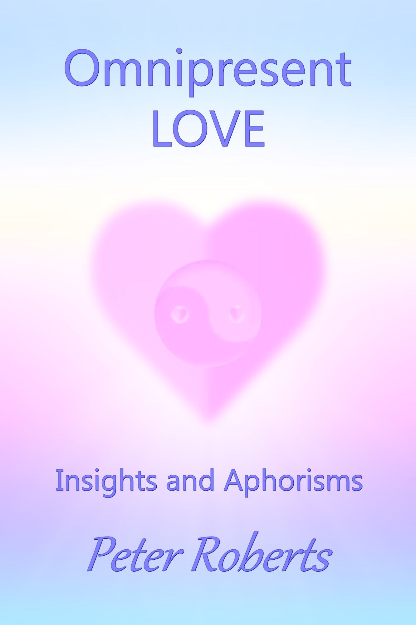 Omnipresent Love: Insights and Aphorisms