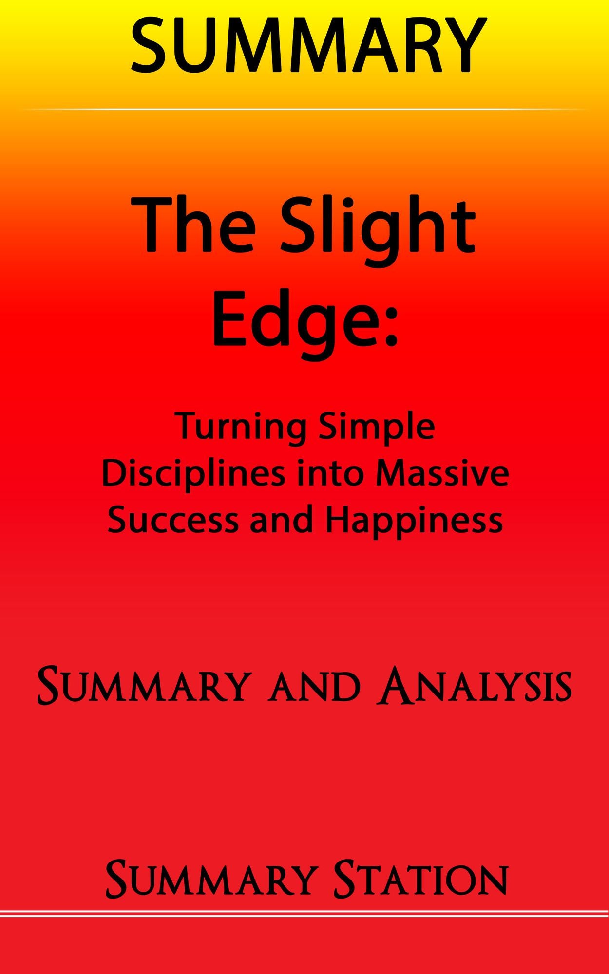 The Slight Edge Summary