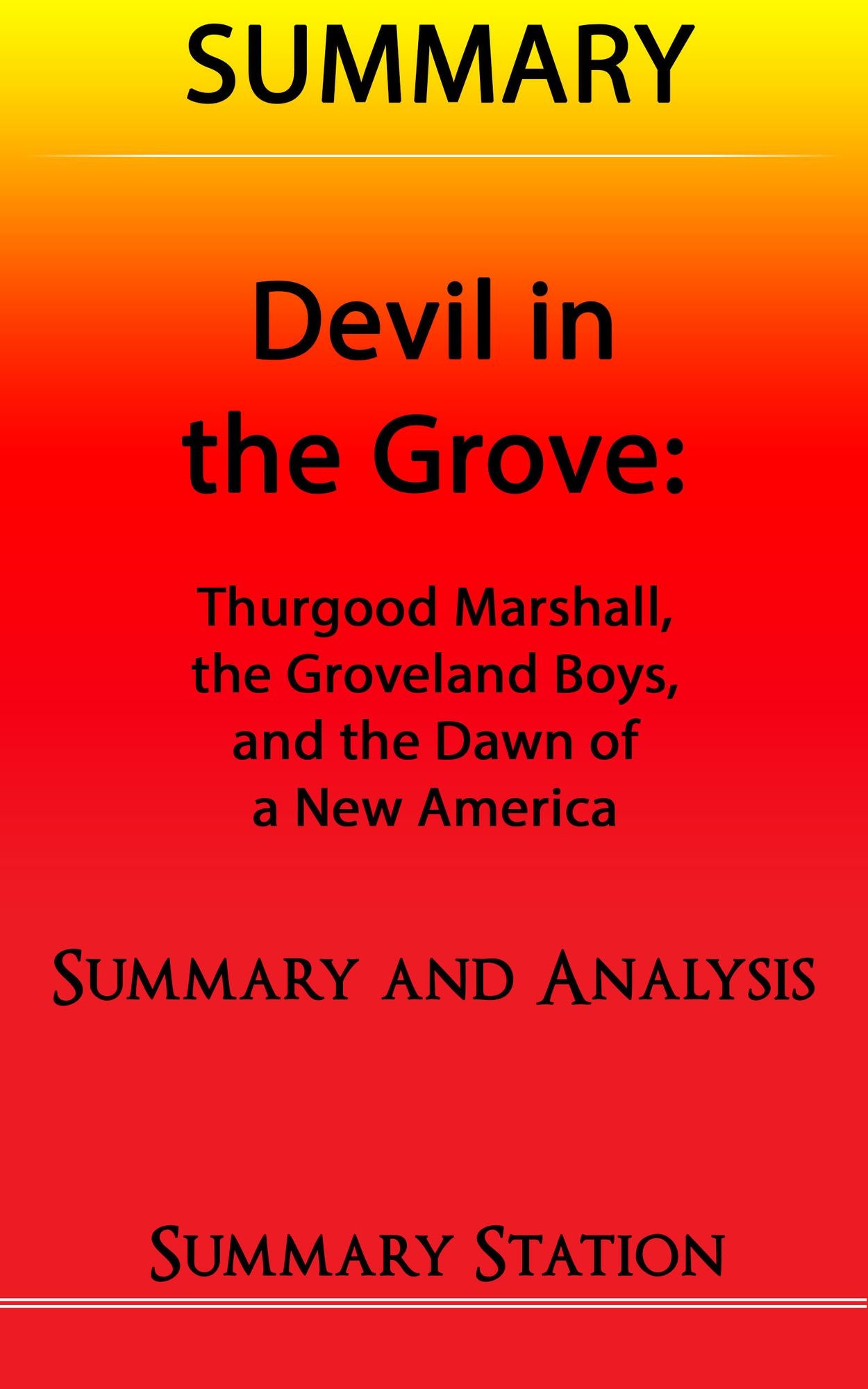 Devil in the Grove: Thurgood Marshall, the Groveland Boys, and the Dawn of a New America Summary