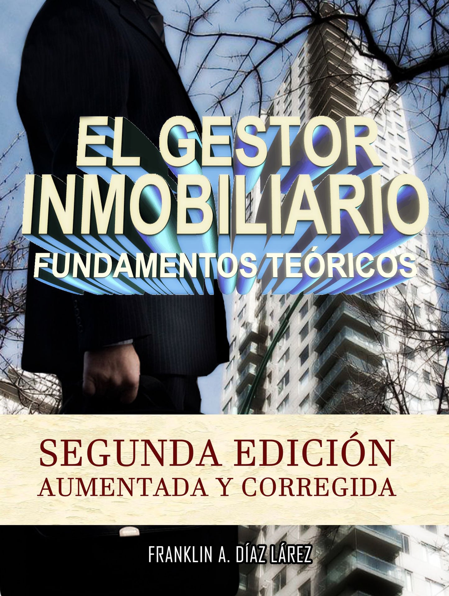 El Gestor Inmobiliario: Fundamentos Teóricos. Segunda edición aumentada y corregida.
