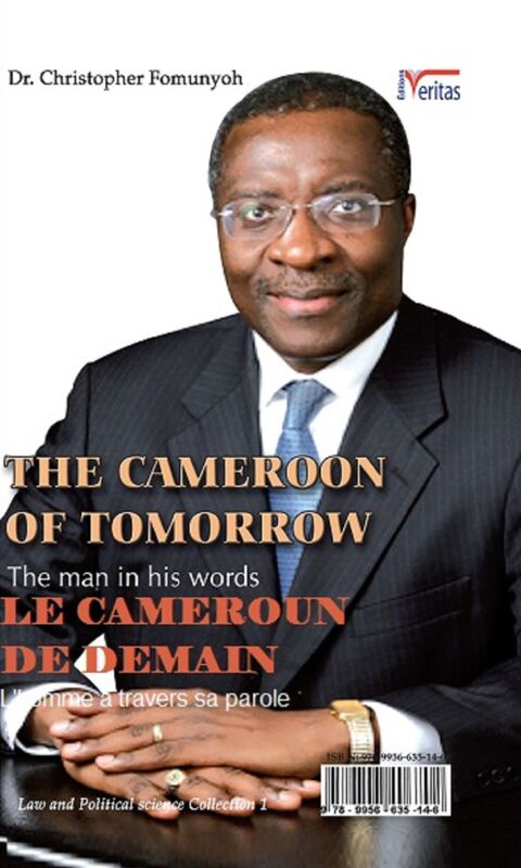 The Cameroon of Tomorrow: Dr. Christopher Fomunyoh: The man in his words