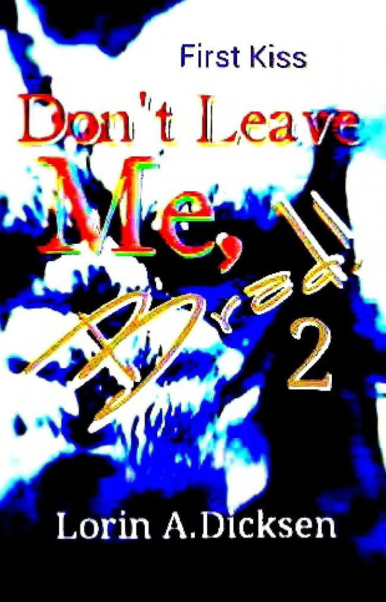 First Kiss (Don't Leave Me, Brad! Book 2)