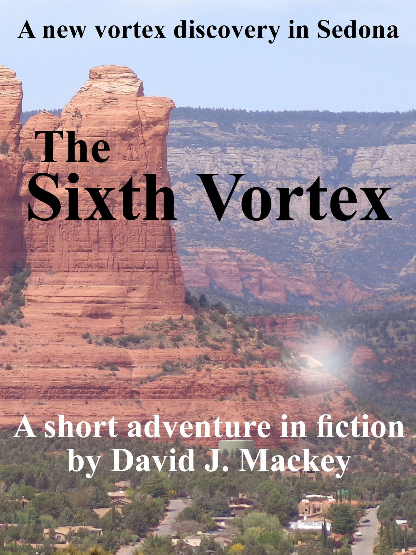 The Sixth Vortex: A New Vortex Discovery In Sedona