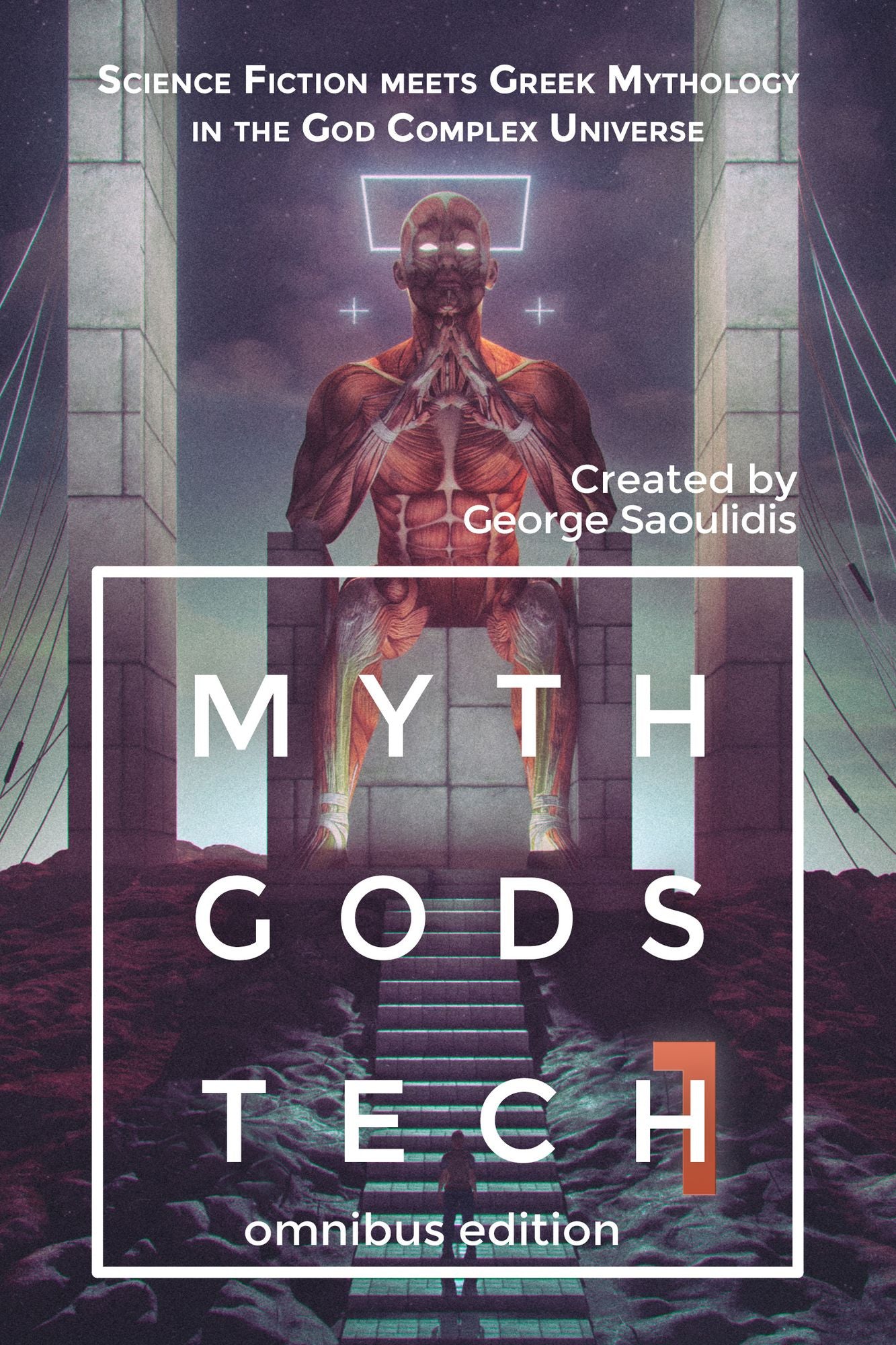 Myth Gods Tech: Omnibus Edition: Science Fiction Meets Greek Mythology In The God Complex Universe
