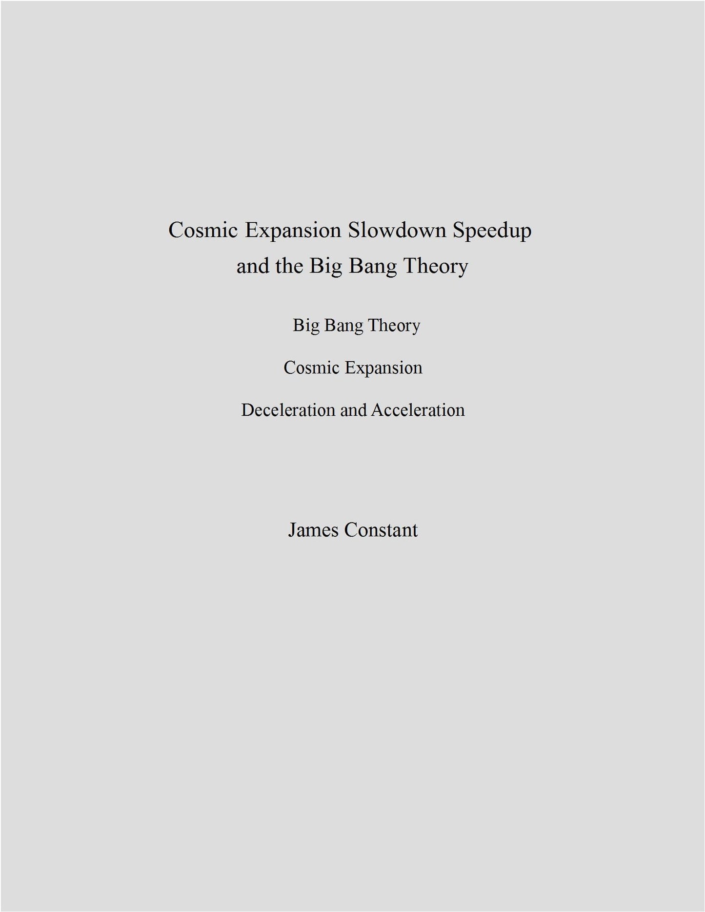 Cosmic Expansion Slowdown Speedup and the Big Bang Theory
