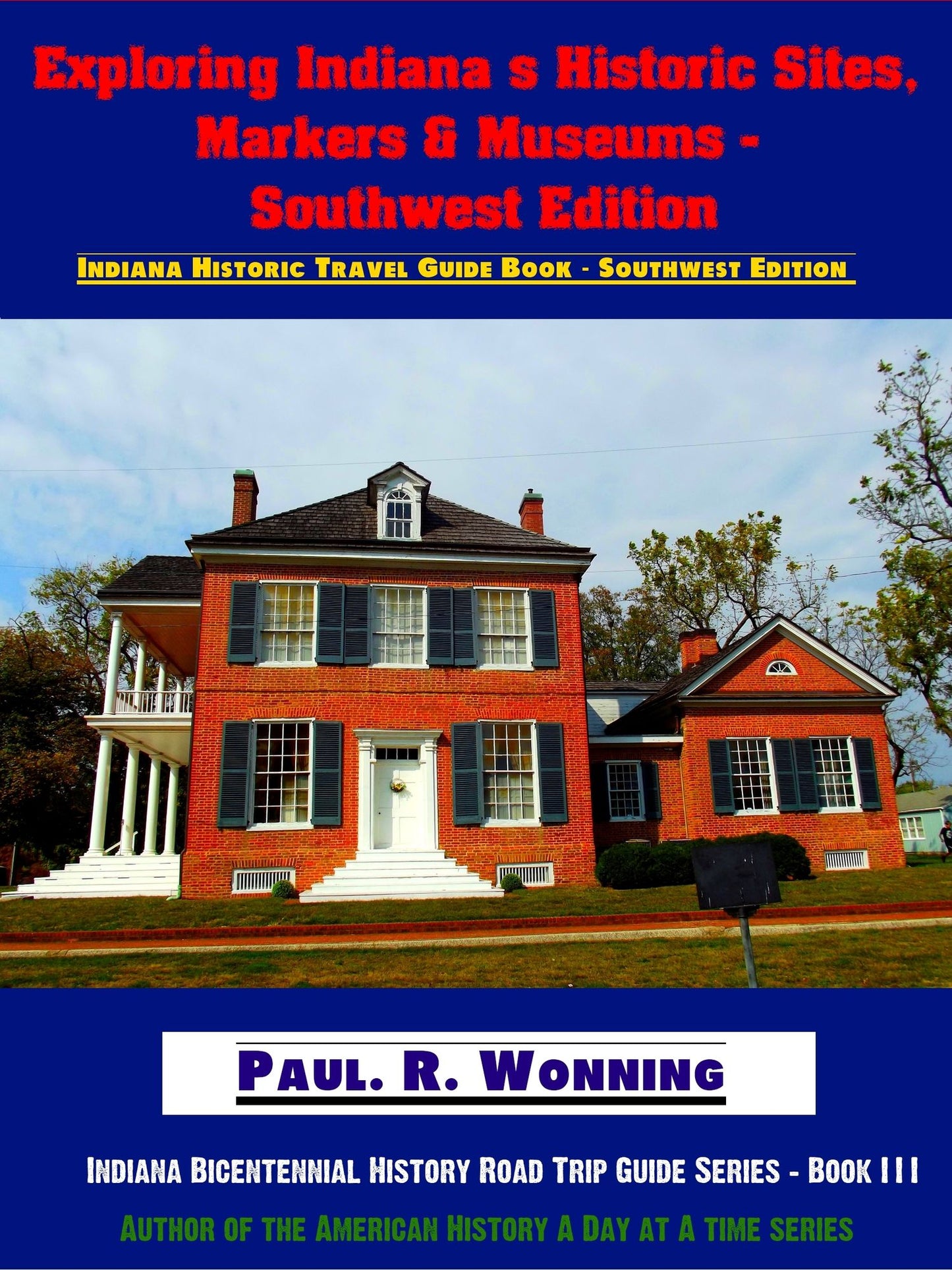 Exploring Indiana's Historic Sites, Markers & Museums: Southwest Edition