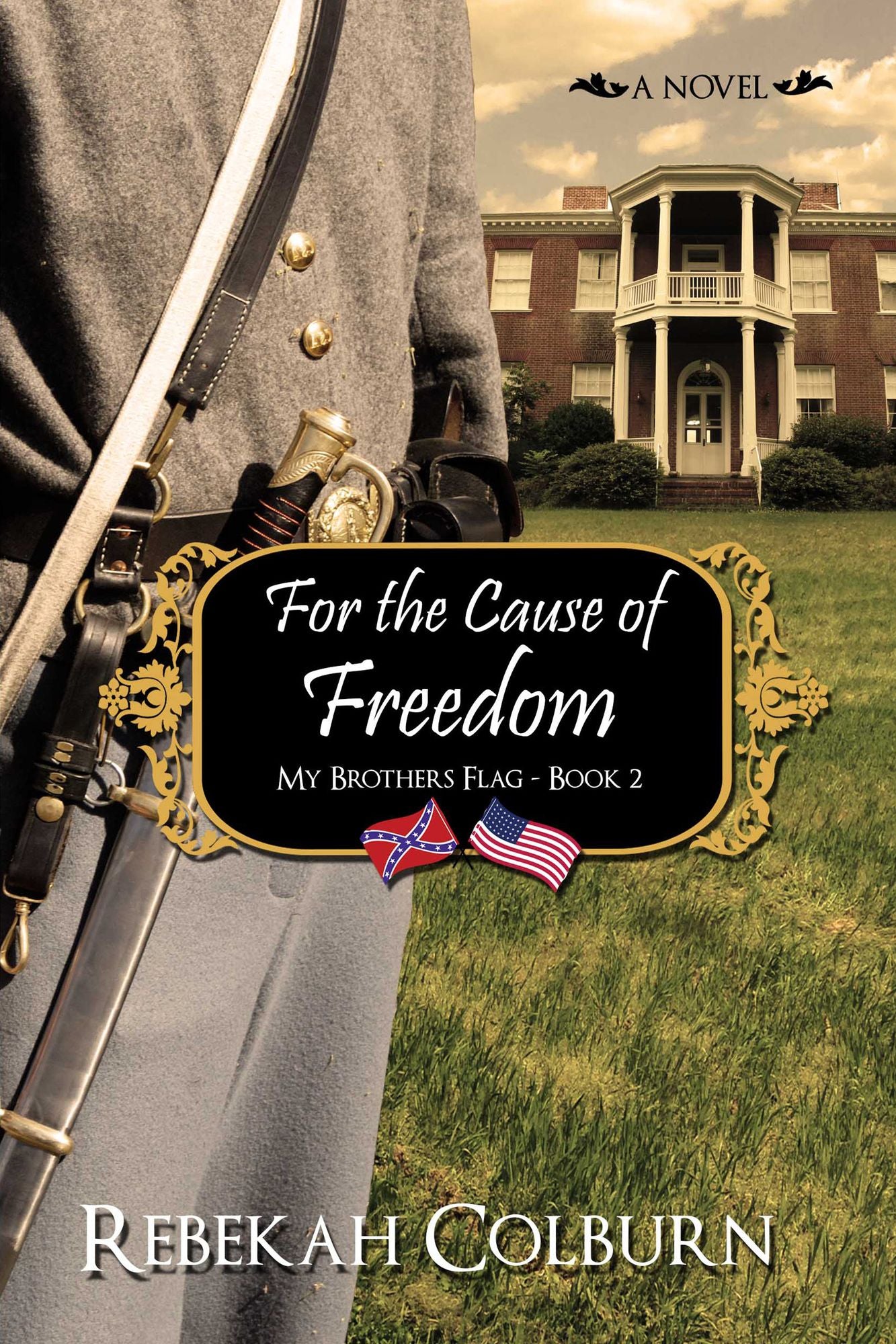 For the Cause of Freedom (My Brother's Flag, Book 2)