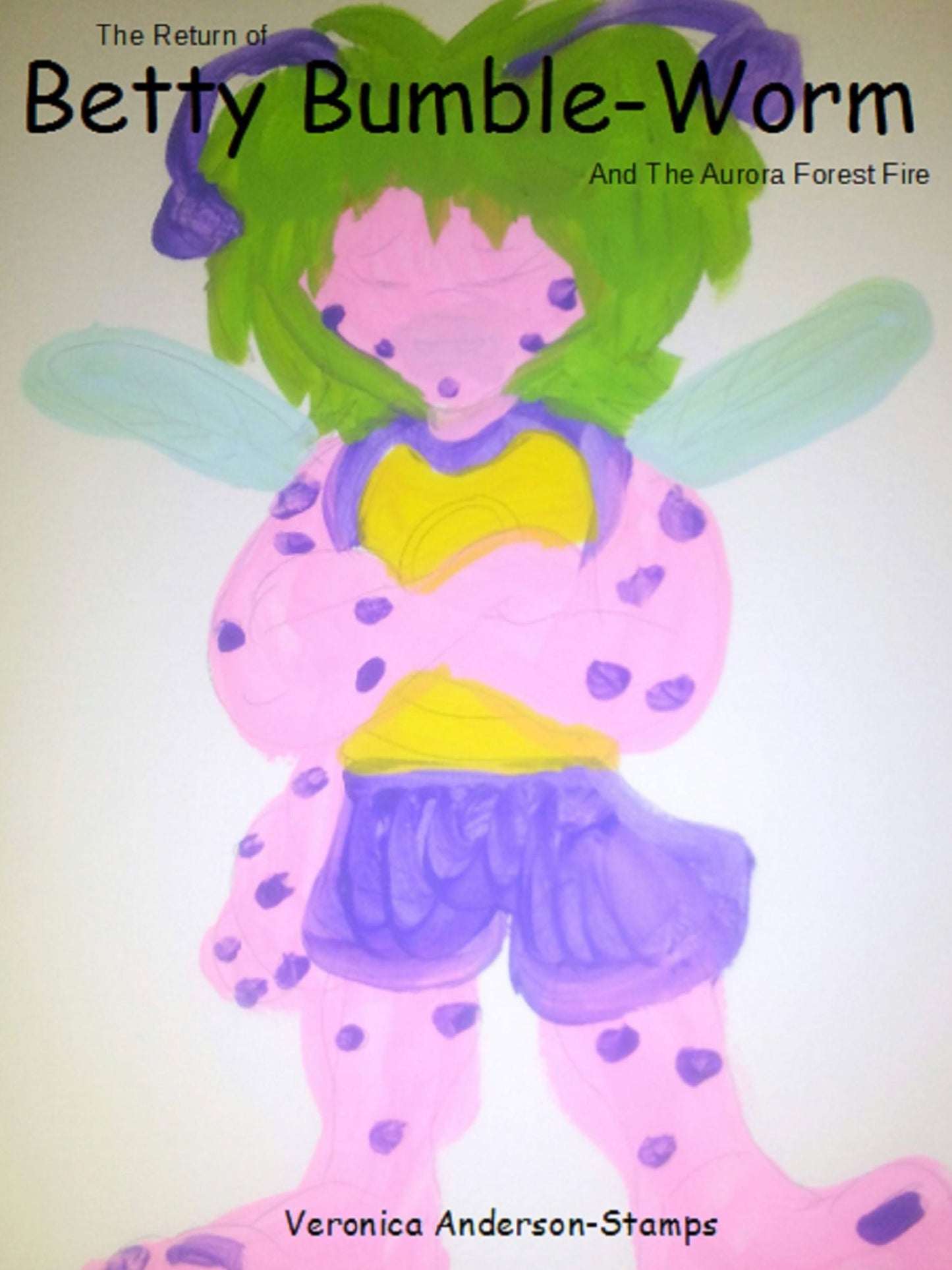 The Return of Betty Bumble-Worm: Betty Bumble-Worm and The Aurora Forest Fire