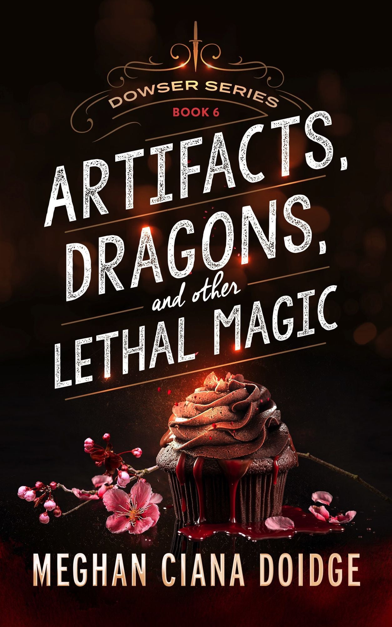 Artifacts, Dragons, and Other Lethal Magic (Dowser Series #6)