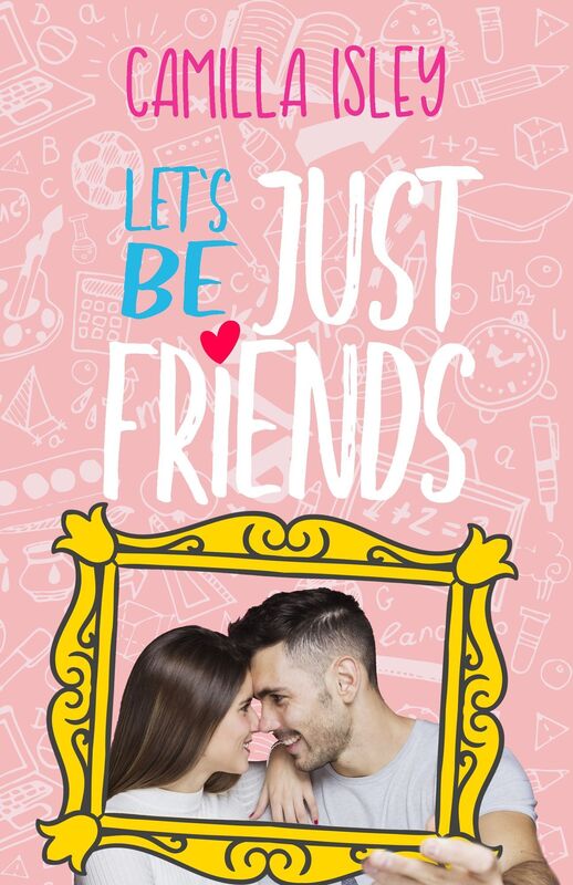 Let's Be Just Friends (A New Adult College Romance)